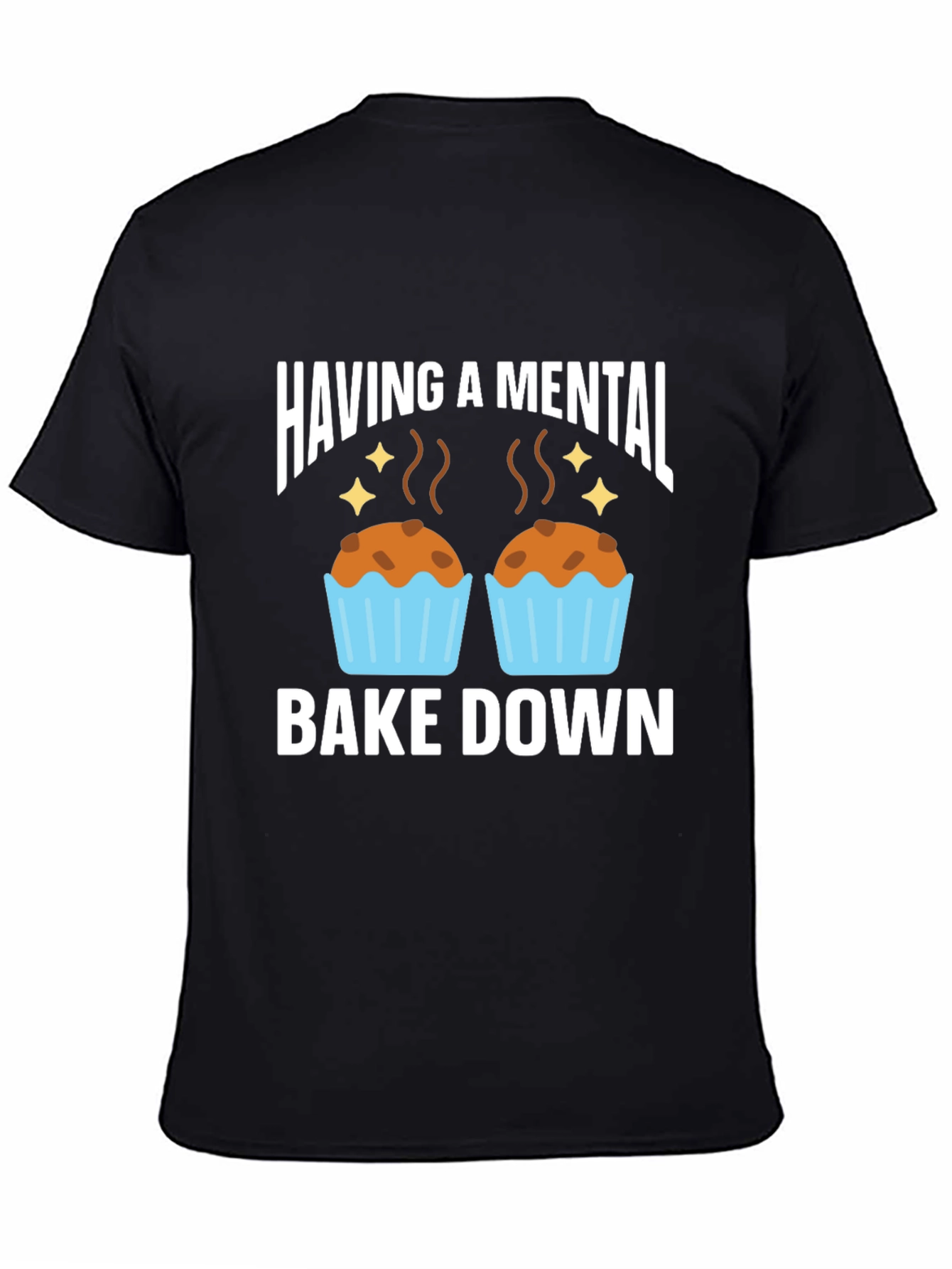Black Having a Mental Bake Down T-Shirt view 4