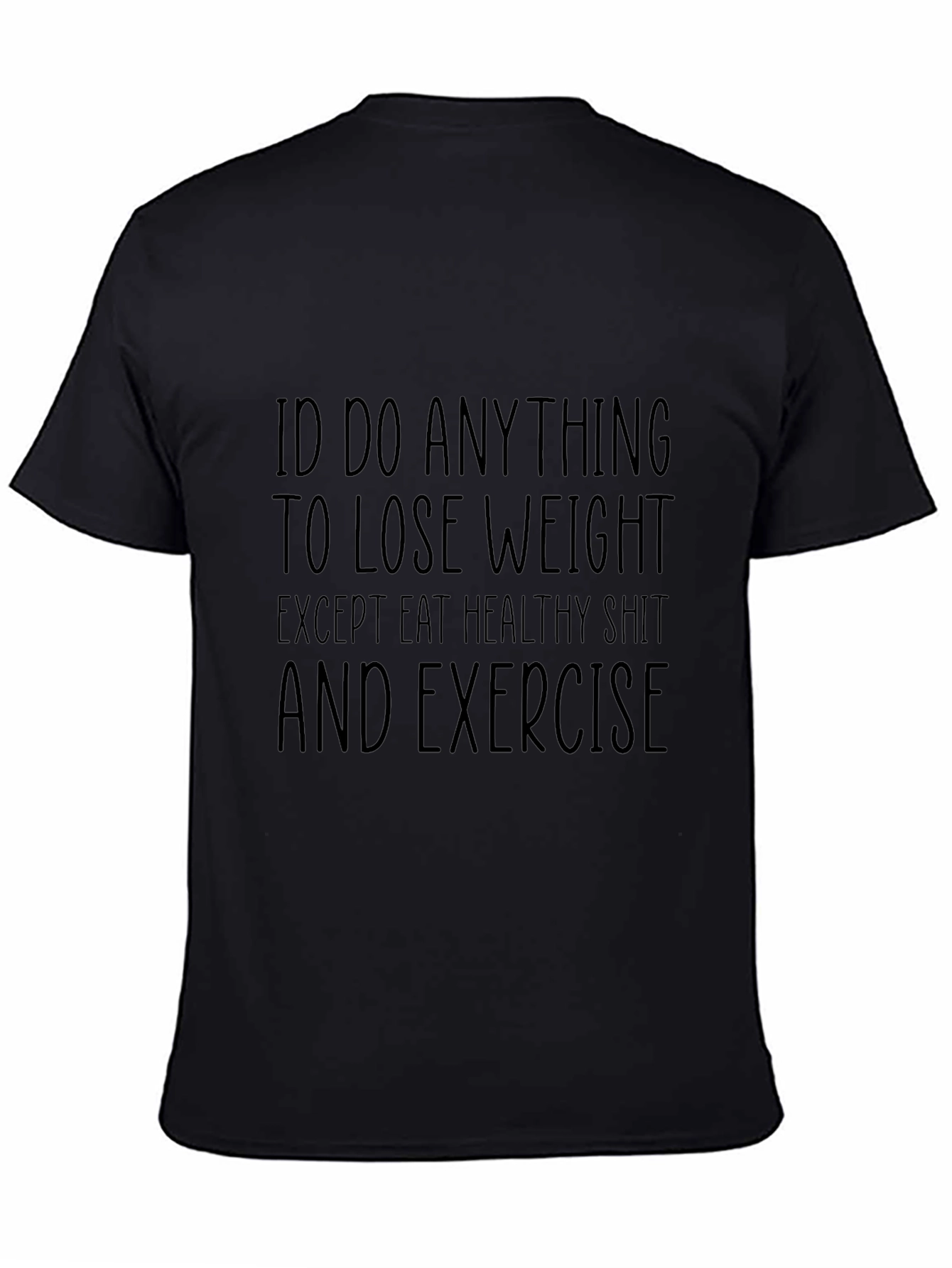 Black Funny Weight Loss Graphic Tee - I'd Do Anything! view 4
