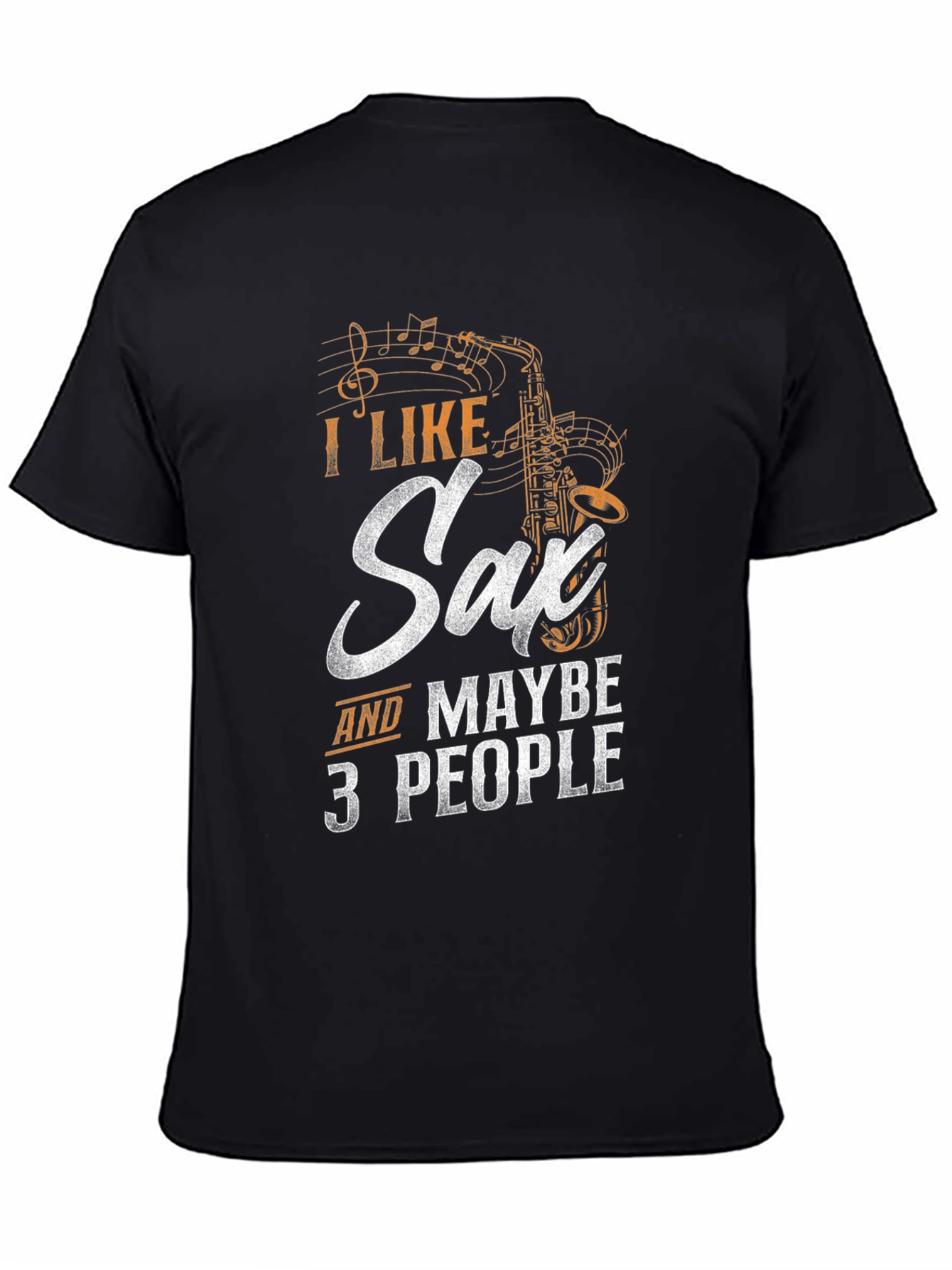 Black I Like Saxophone & Maybe 3 People - Funny Musician T-Shirt view 4