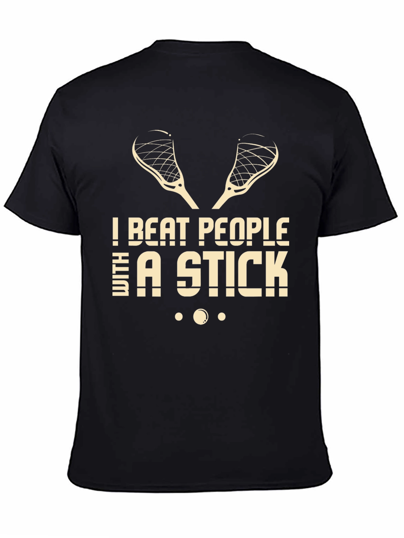 Black I Beat People With a Stick Lacrosse T-Shirt view 4