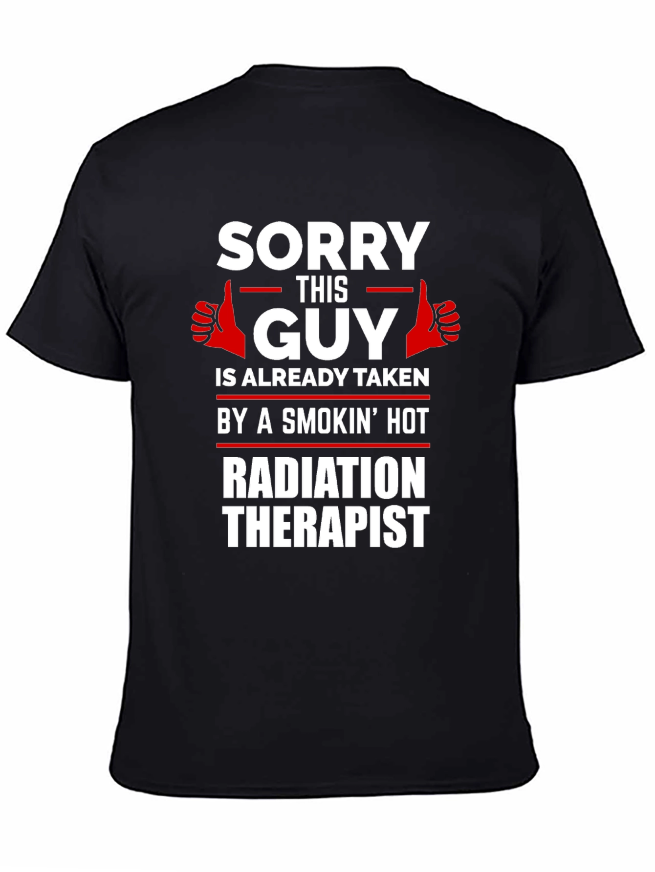 Black Sorry This Guy Taken Radiation Therapist Novelty T-Shirt view 4