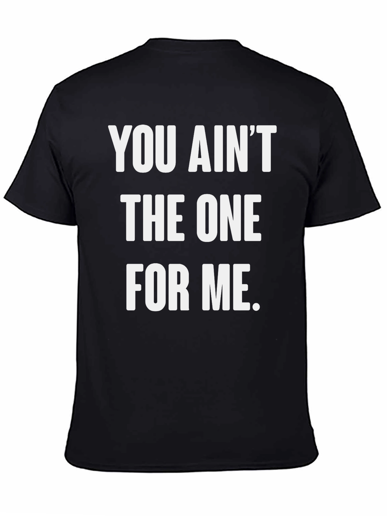 Black You Ain't The One For Me Graphic Tee - Black view 4
