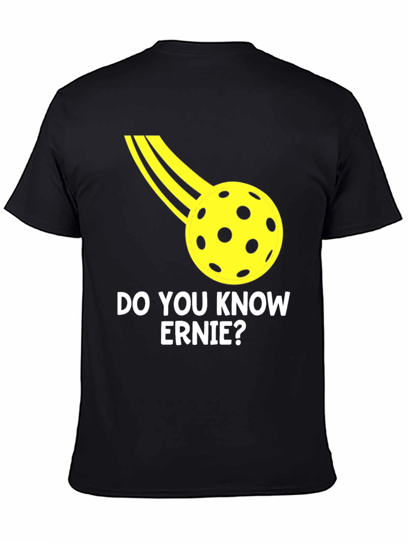 Do You Know Ernie? Pickleball T-Shirt - 4
