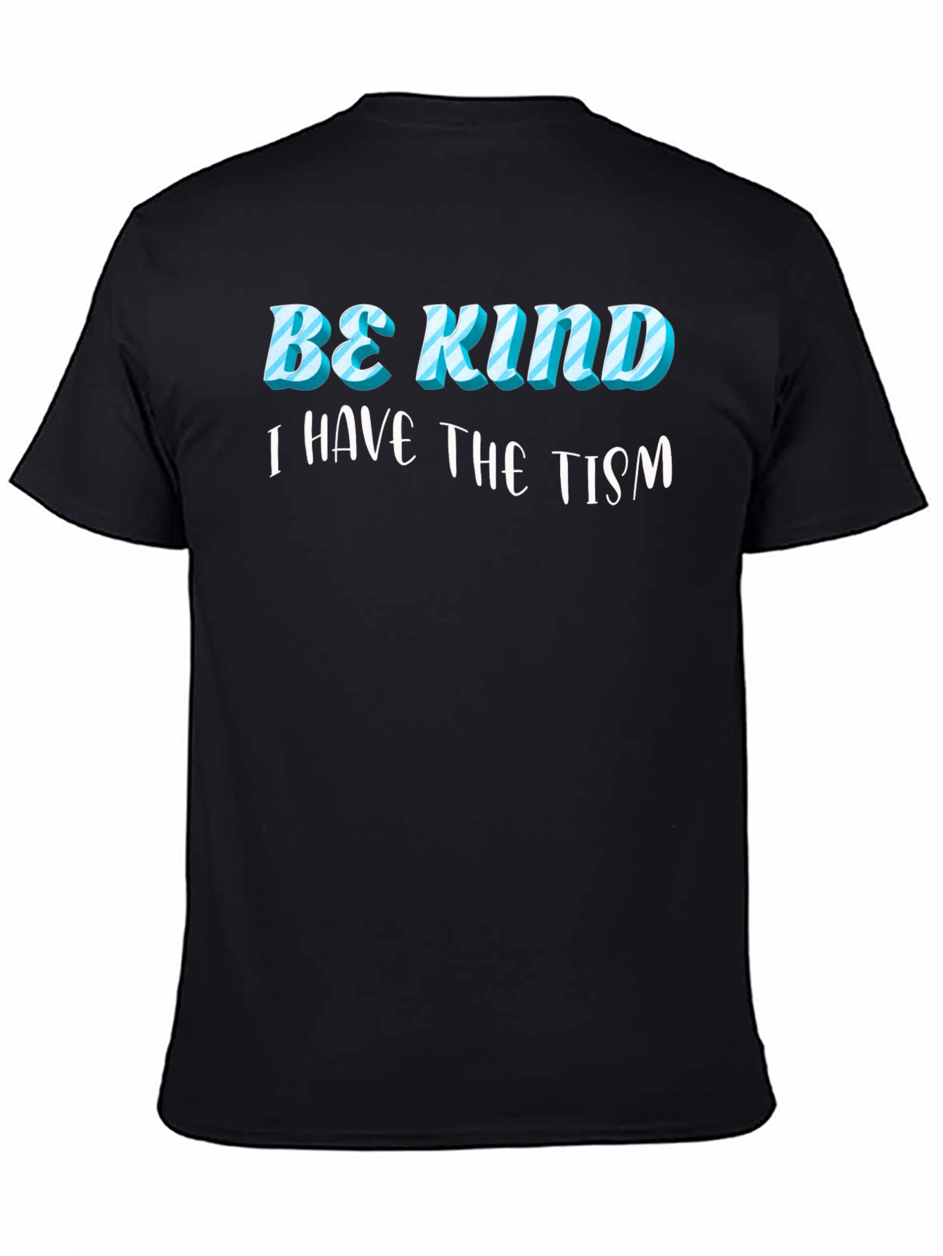 Black Be Kind, I Have the Tism Black T-Shirt view 4