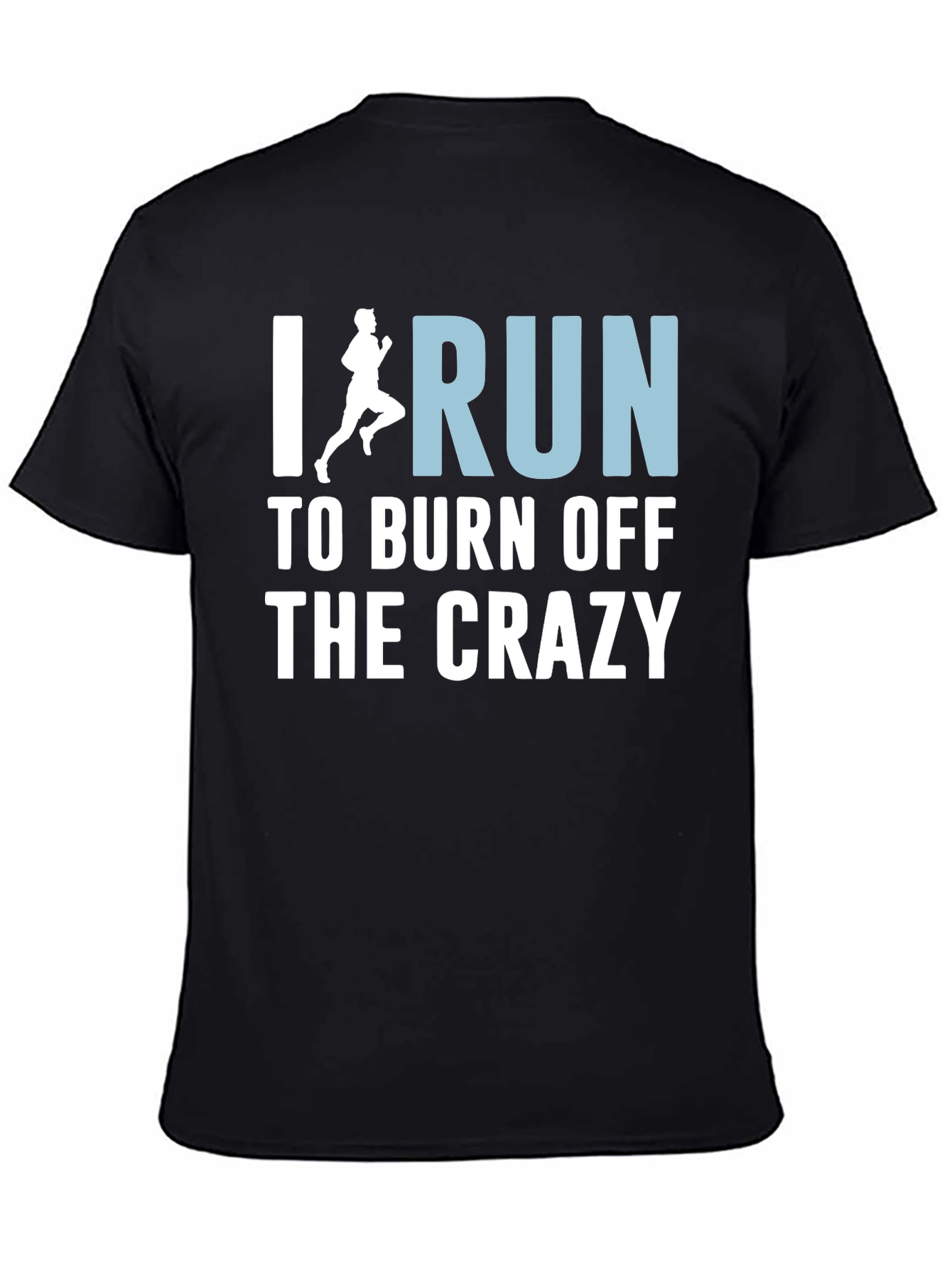 Black I Run to Burn Off the Crazy T-Shirt view 4