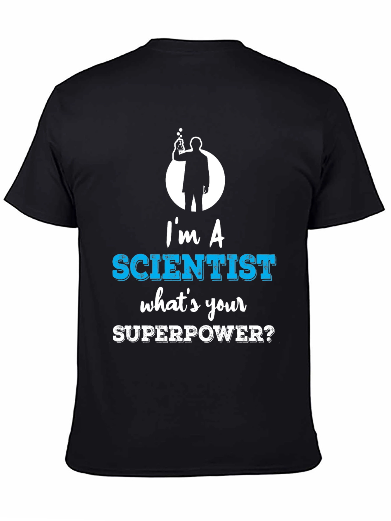 Black I'm a Scientist What's Your Superpower Funny T-Shirt view 4