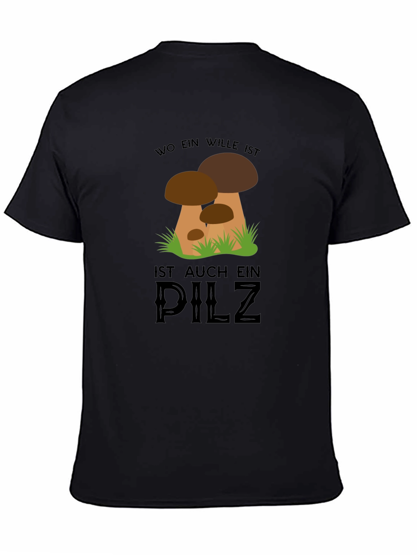 Black Mushroom T-Shirt - "Wo Ein Wille Ist Auch Ein Pilz" Design view 4