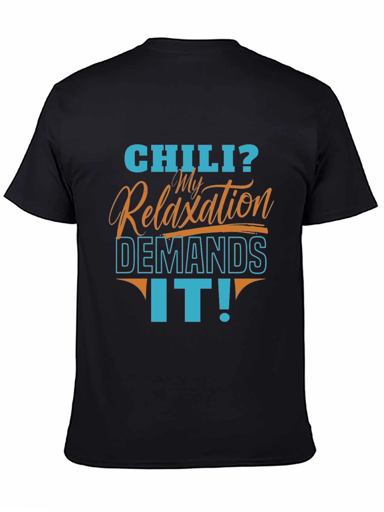 Black Chili? My Relaxation Demands It! Men's Graphic T-Shirt view 4
