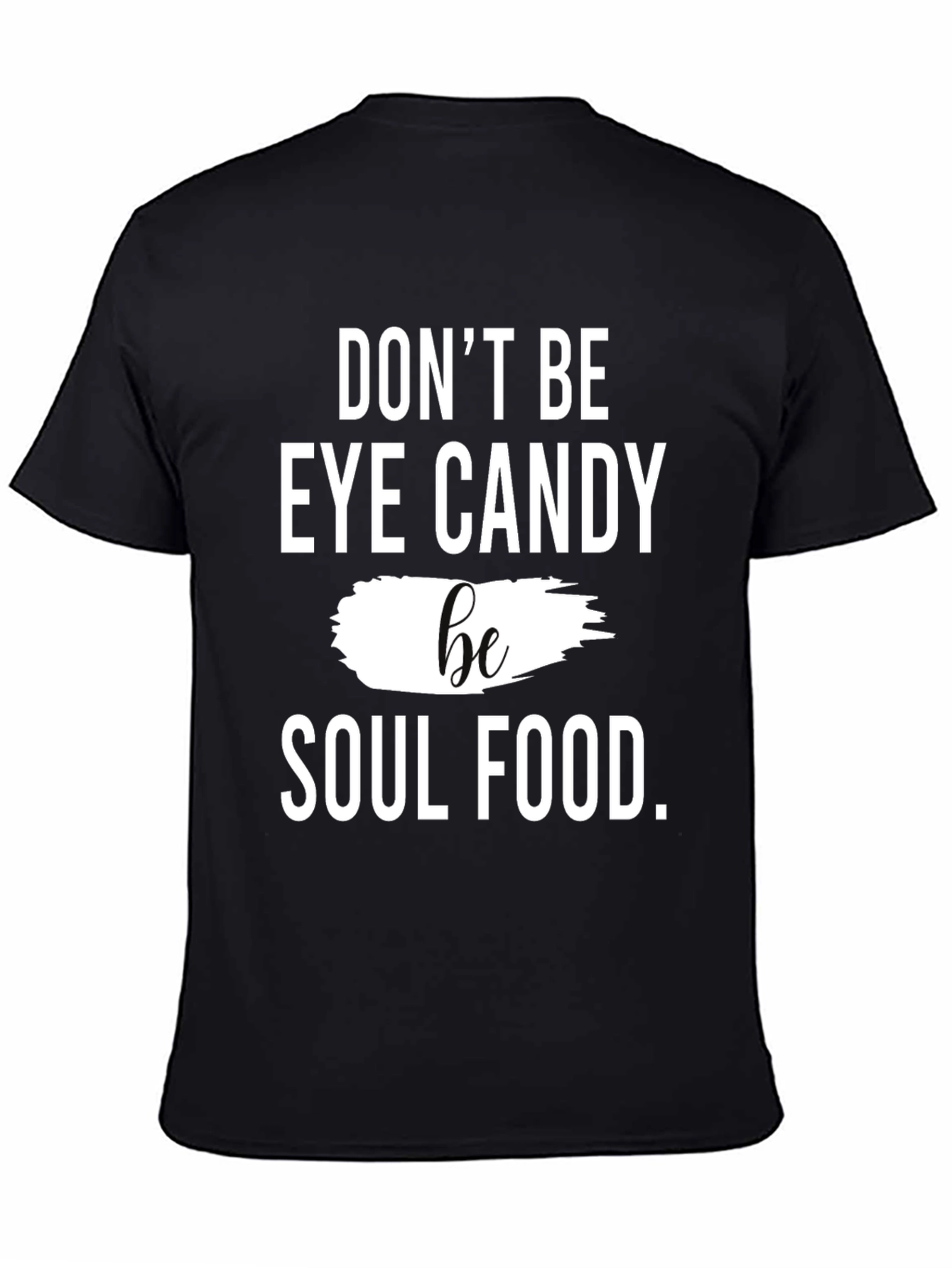 Black Don't Be Eye Candy Be Soul Food T-Shirt view 4