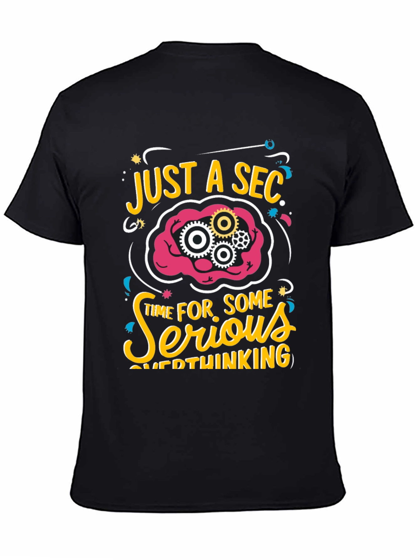 Black Just a Sec Serious Overthinking Graphic T-Shirt view 4