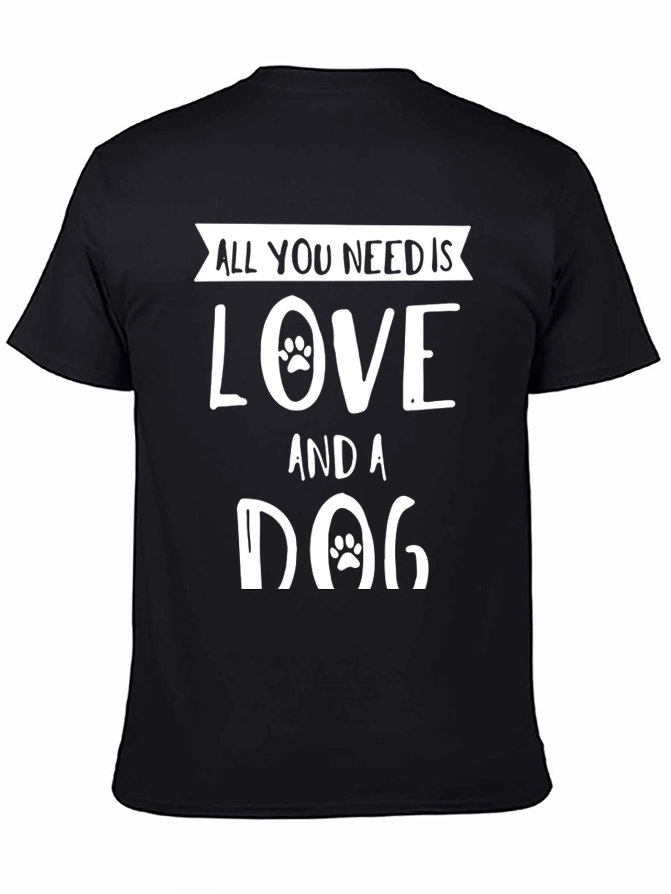Black All You Need is Love and a Dog T-Shirt view 4