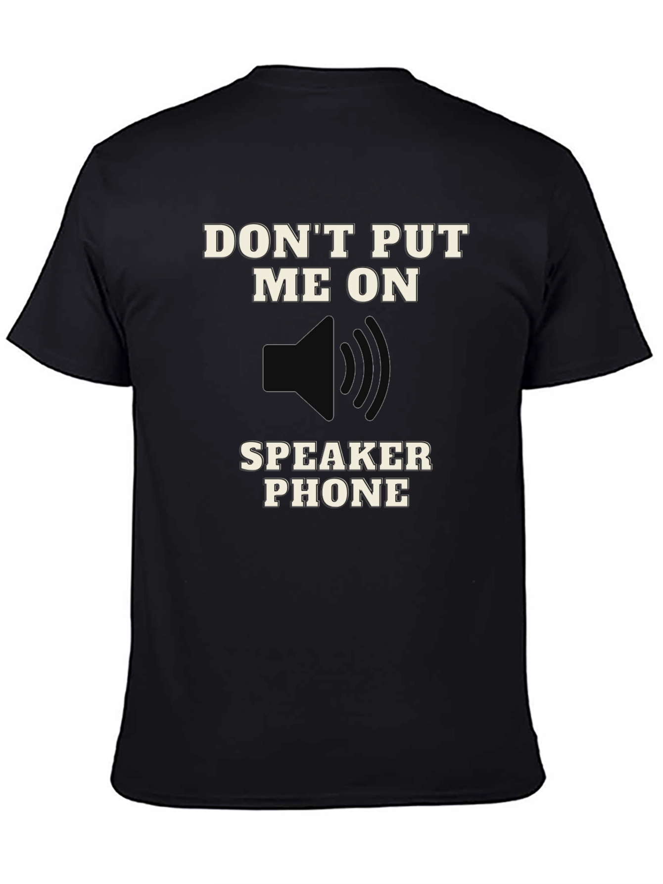 Black Don't Put Me on Speaker Phone T-Shirt view 4
