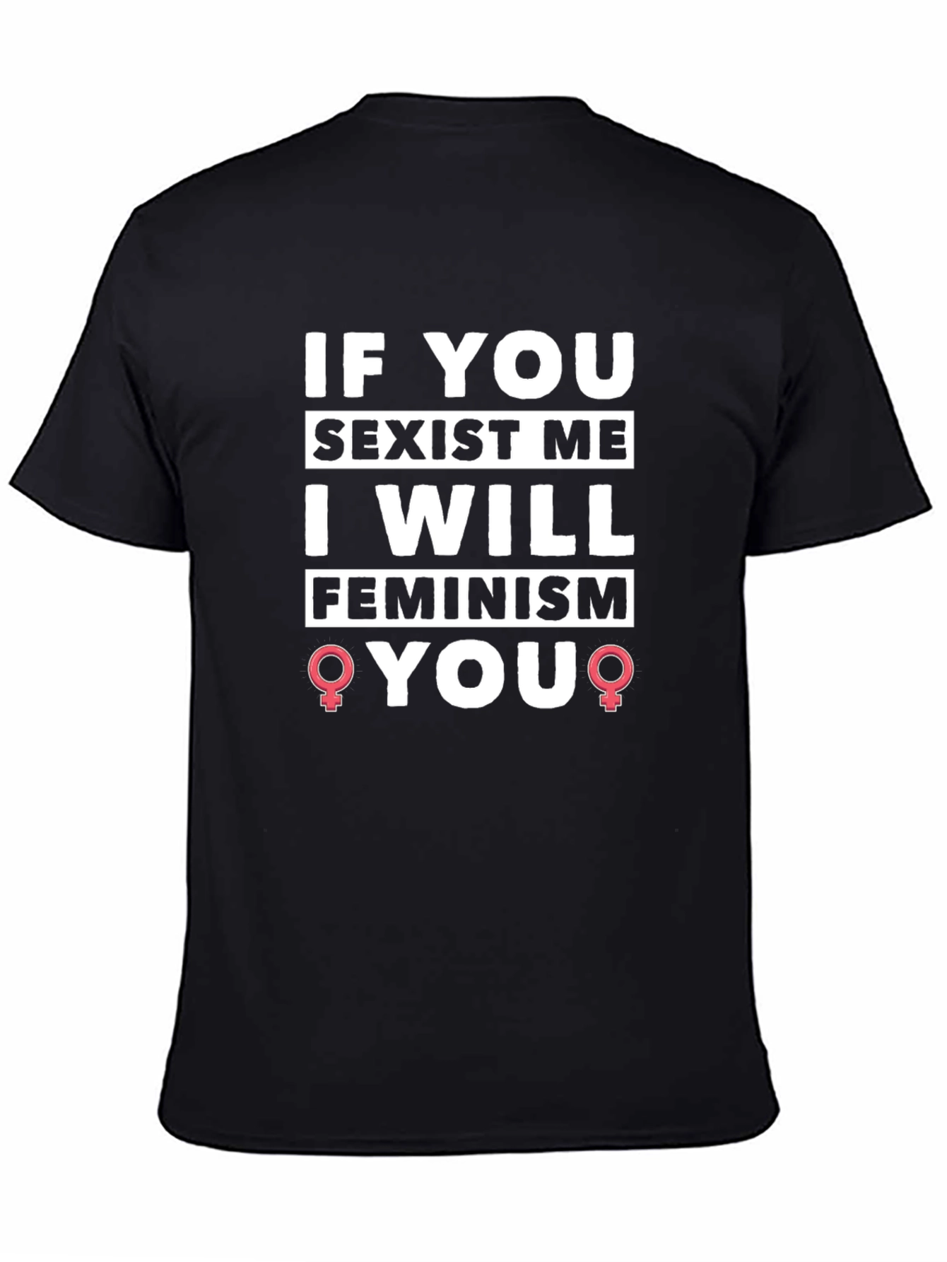Black Feminist T-Shirt - If You Sexist Me, I Will Feminism You! view 4