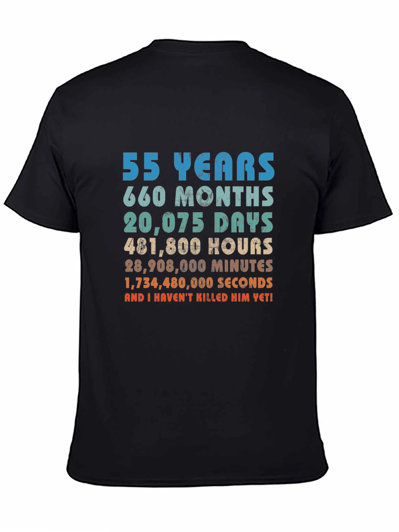 Black 55 Years and I Haven't Killed Him Yet! Graphic T-Shirt view 4