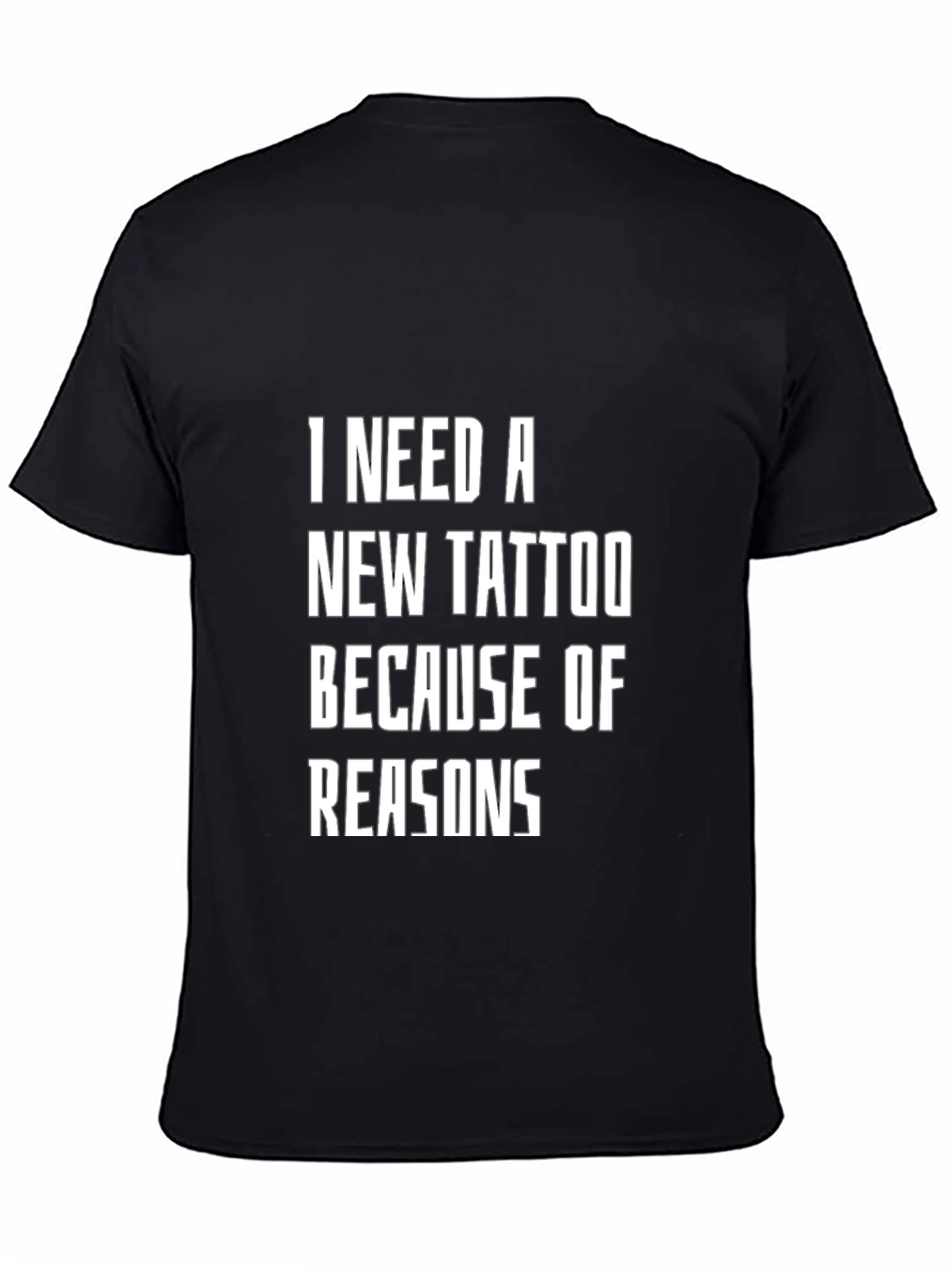 Black Funny Tattoo T-Shirt - I Need a New Tattoo Because of Reasons view 4