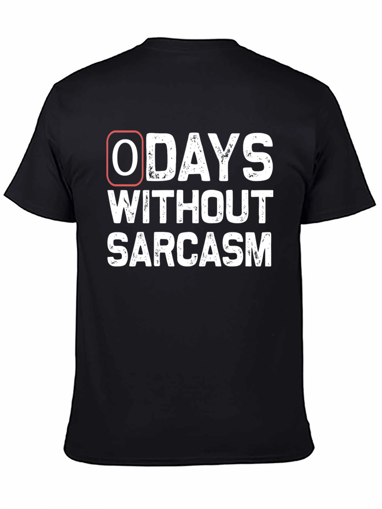 Zero Days Without Sarcasm T-Shirt - 4