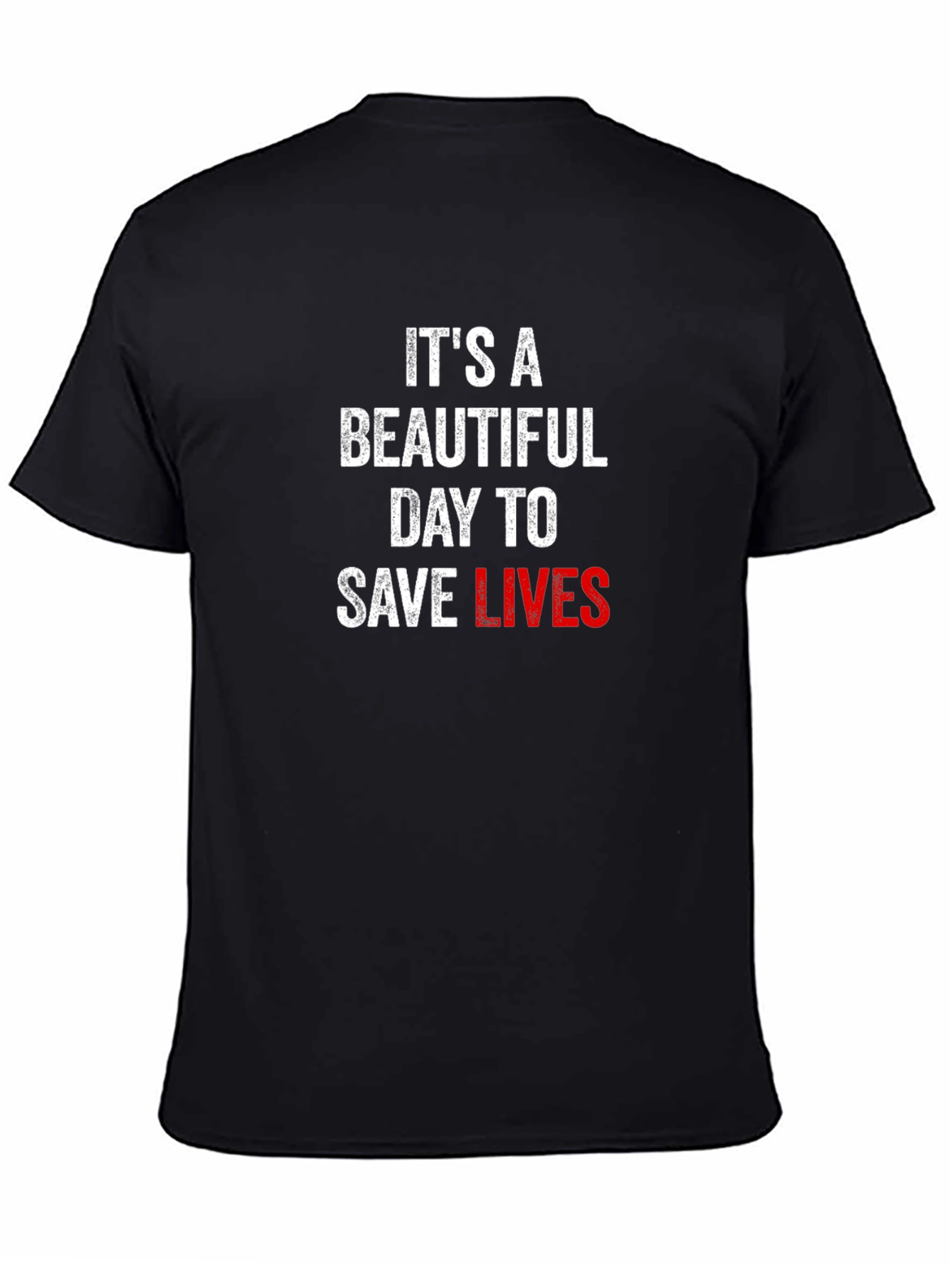 Black It's A Beautiful Day To Save Lives T-Shirt view 4