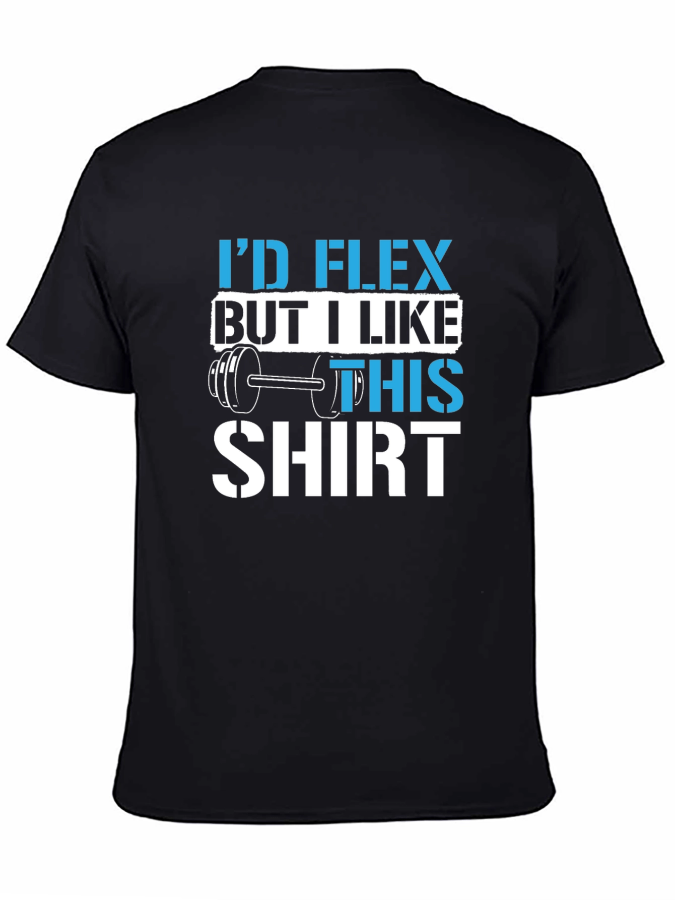 Black I'd Flex But I Like This Shirt Gym Workout T-Shirt view 4