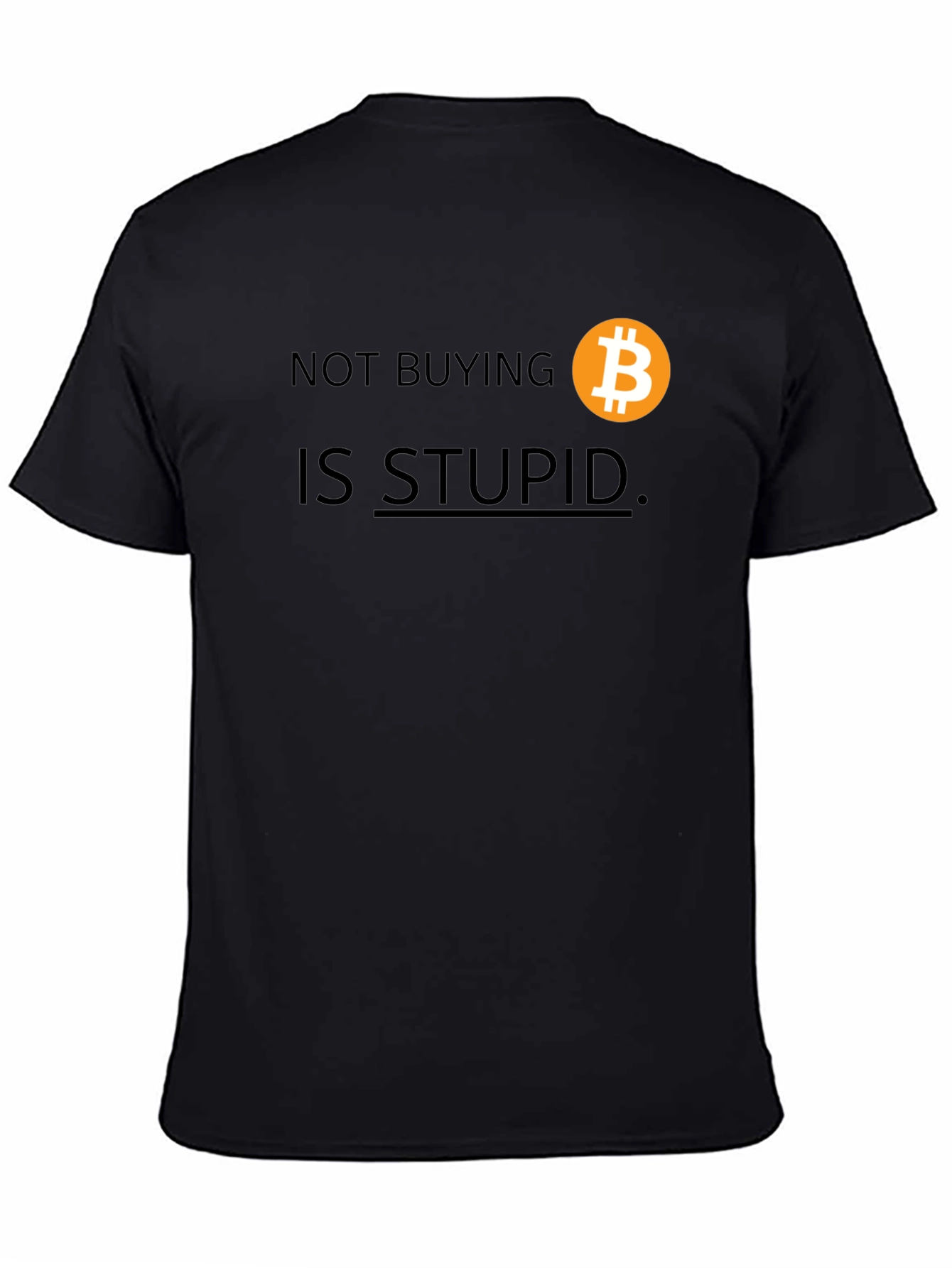 Black Bitcoin T-Shirt: Not Buying Is Stupid view 4