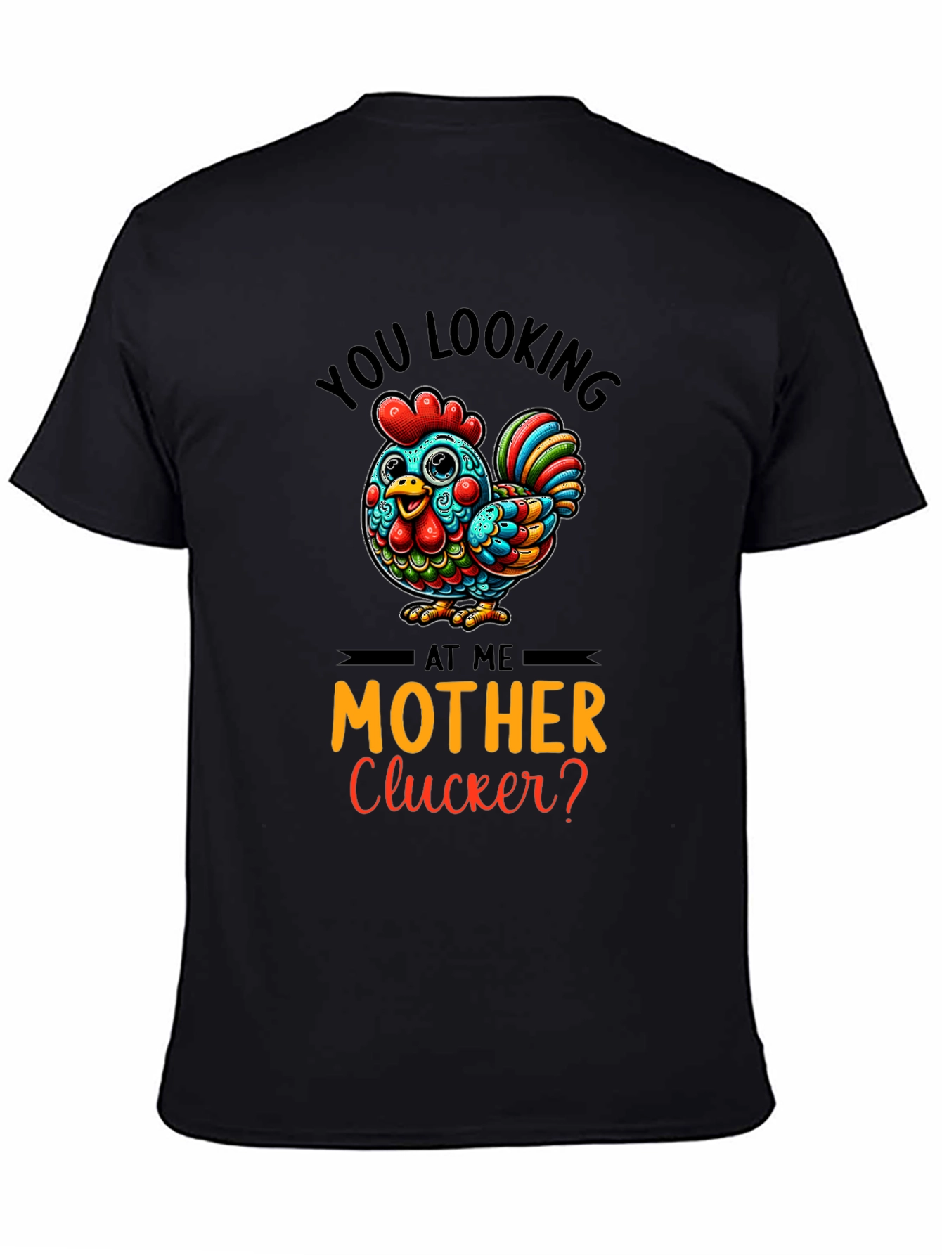Black Funny Chicken Graphic Tee - You Looking at Me Mother Clucker view 4