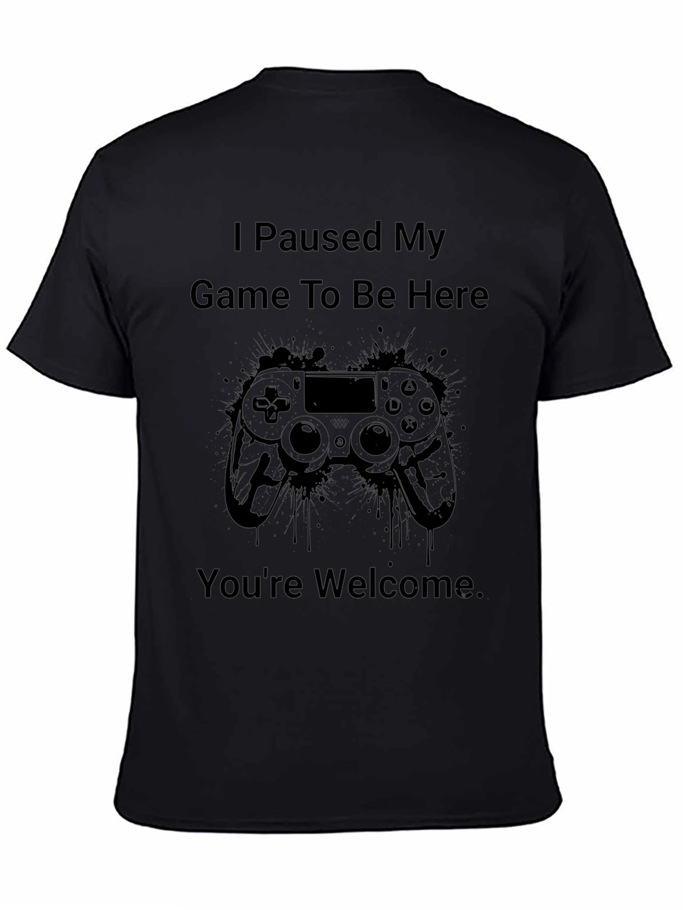 Black Gamer T-Shirt - I Paused My Game To Be Here view 4