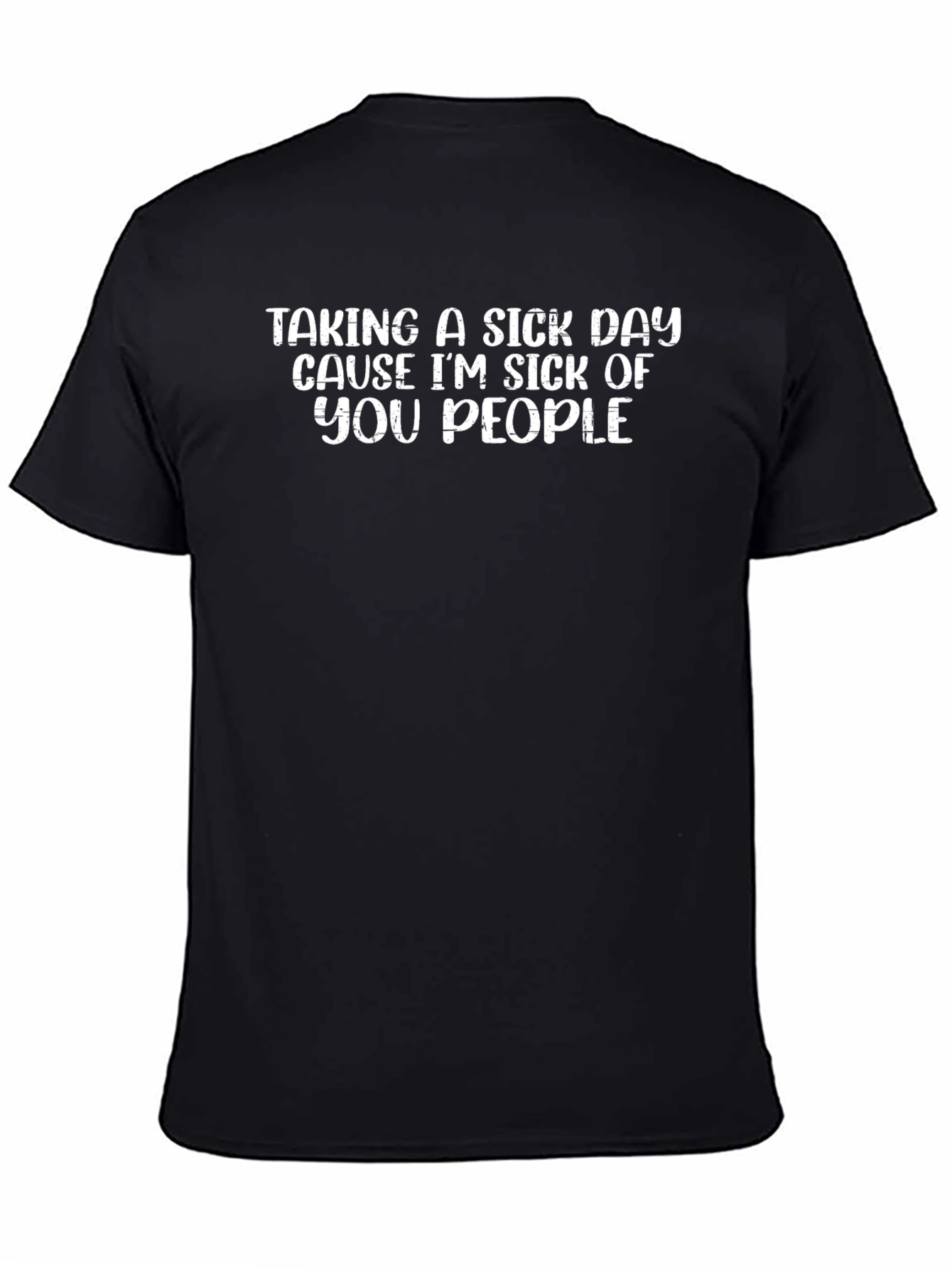 Black Sick Day T-Shirt Funny Slogan Tee view 4