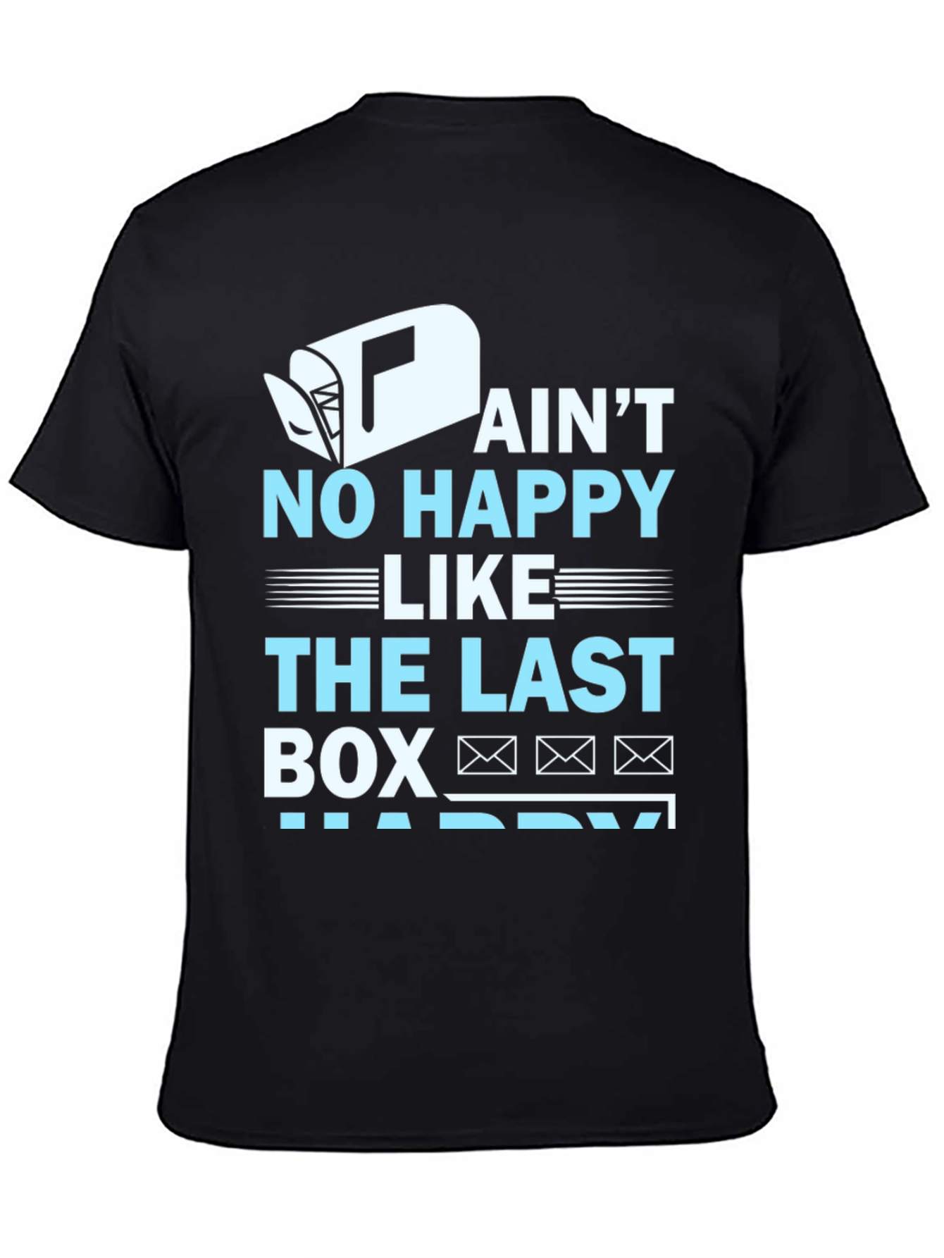 Ain't No Happy Like Last Box T-Shirt - 4