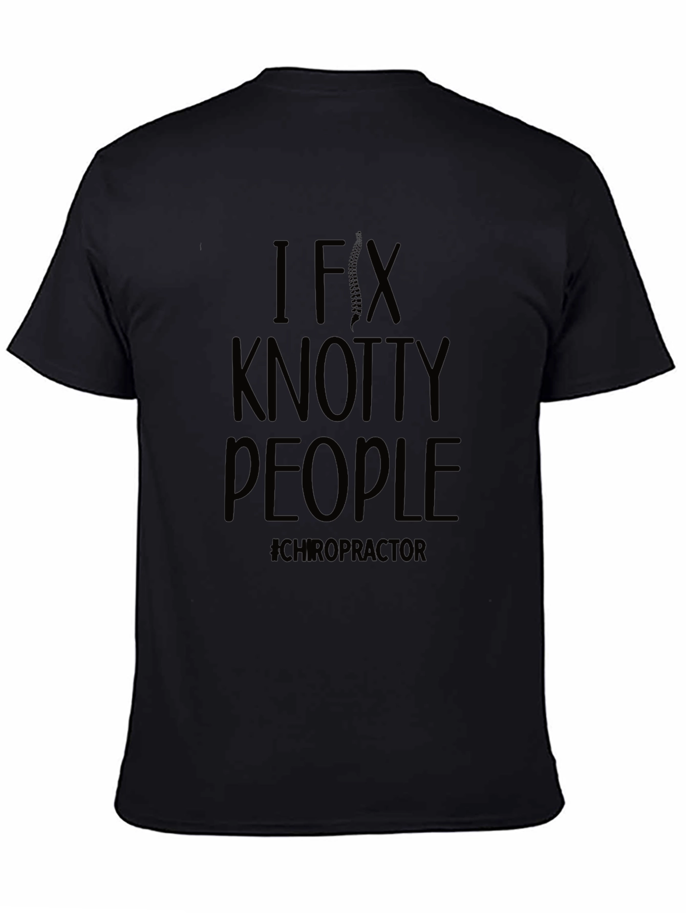 I Fix Knotty People Chiropractor T-Shirt - 4