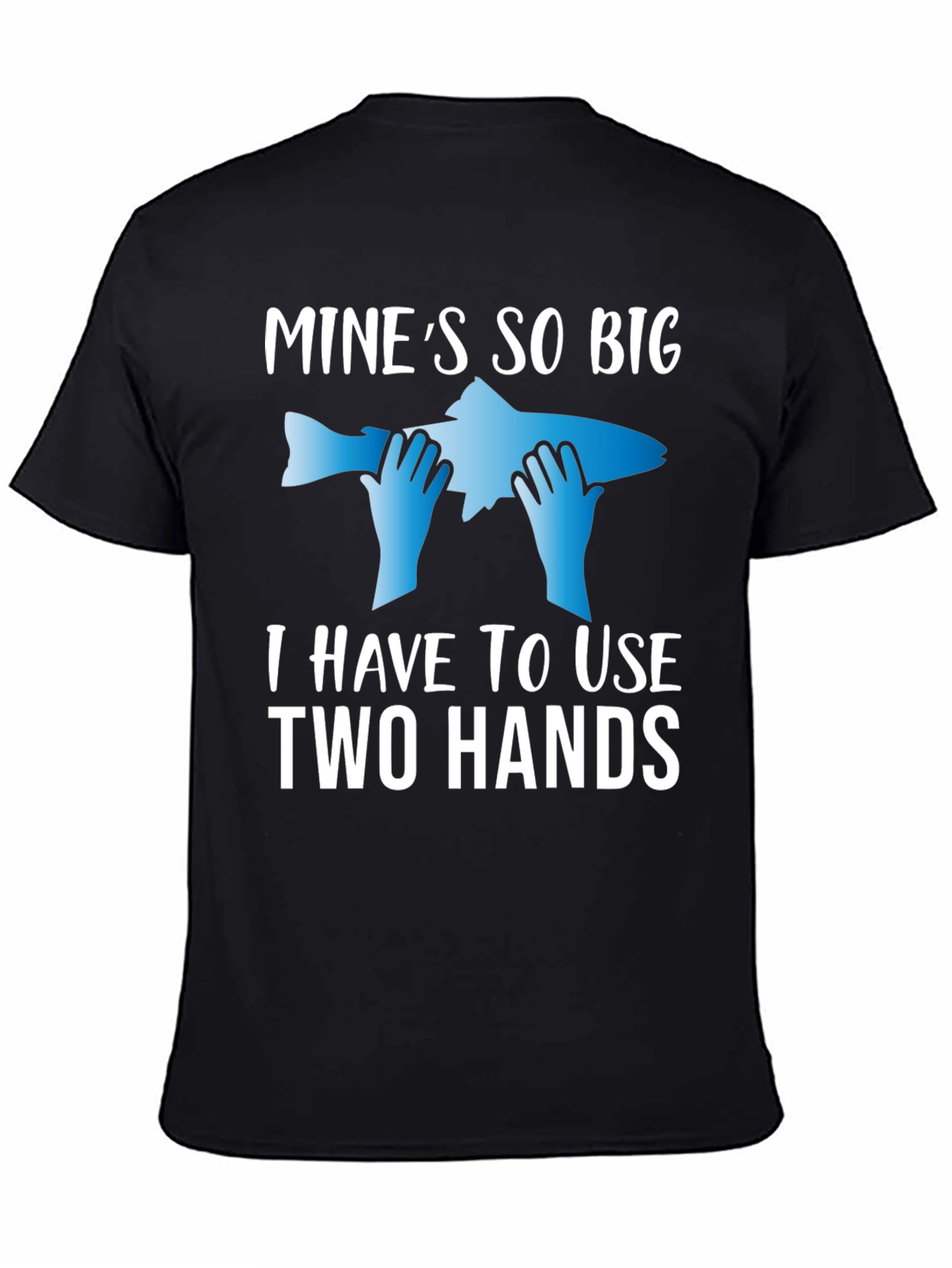 Black Funny Fishing T-Shirt: Mine's So Big - Two Hands! view 4