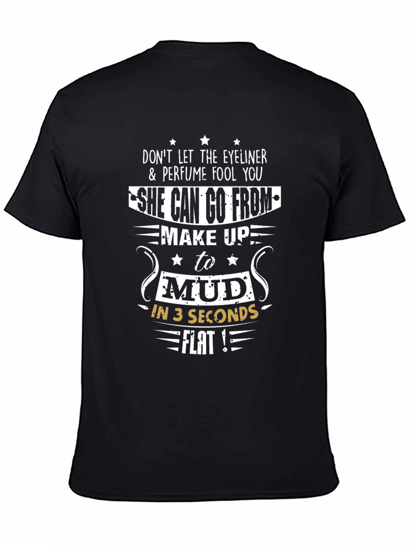 Black Eyeliner & Perfume Funny T-Shirt - She Can Go From Makeup to Mud view 4