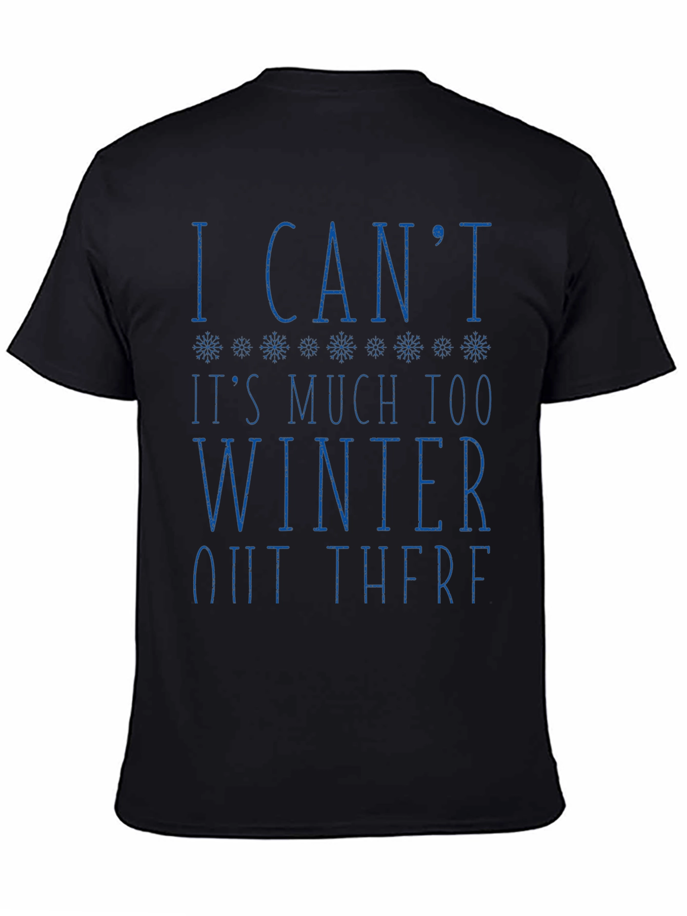 Black Winter Humor Graphic Tee - "I Can't, It's Too Winter" view 4