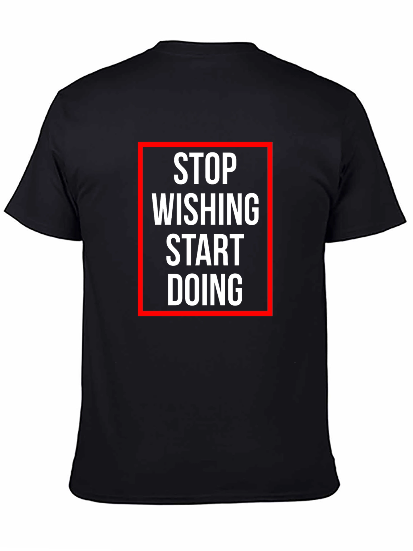 Motivational T-Shirt - Stop Wishing, Start Doing - 4