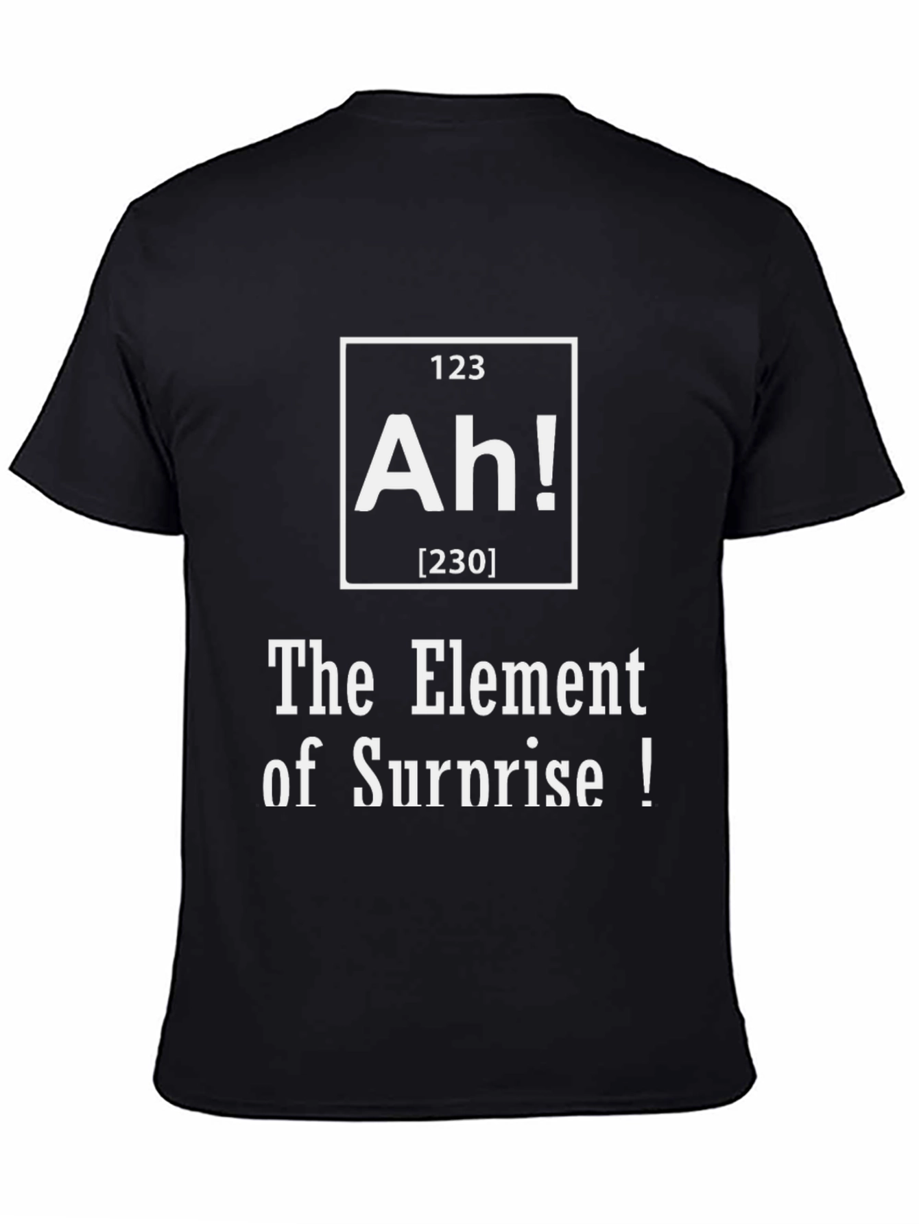 Black Ah! The Element of Surprise Funny T-Shirt view 4