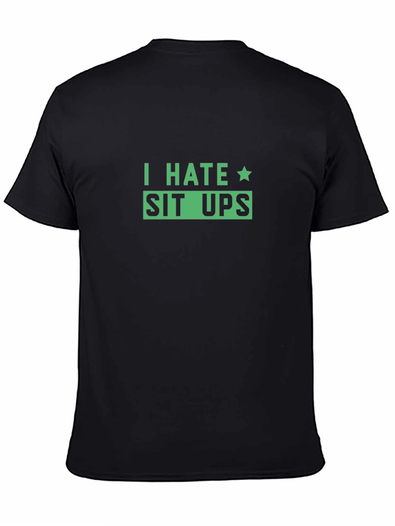 I Hate Sit Ups Black T-Shirt - Funny Workout Tee - 4
