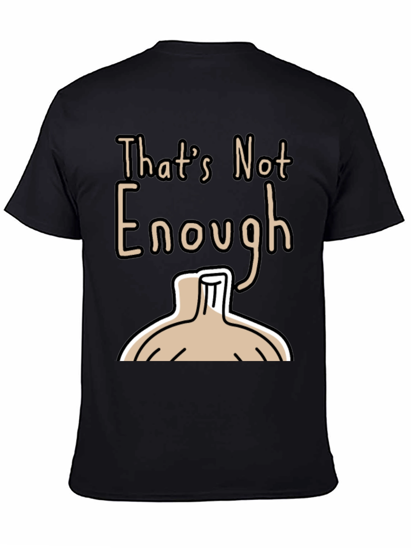 Black That's Not Enough T-Shirt - Funny Onion Design view 4