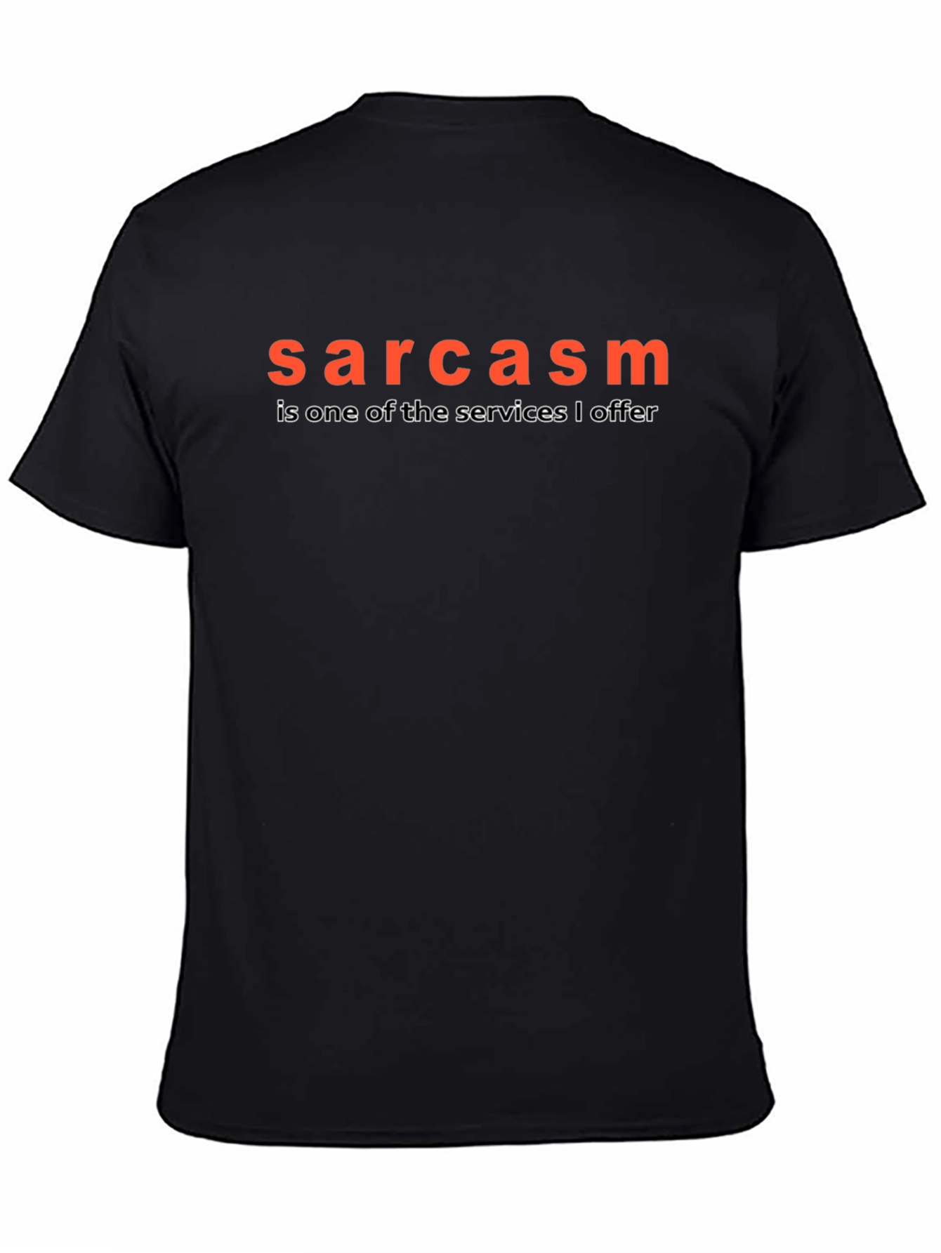 Black Sarcasm T-Shirt - One of My Services view 4