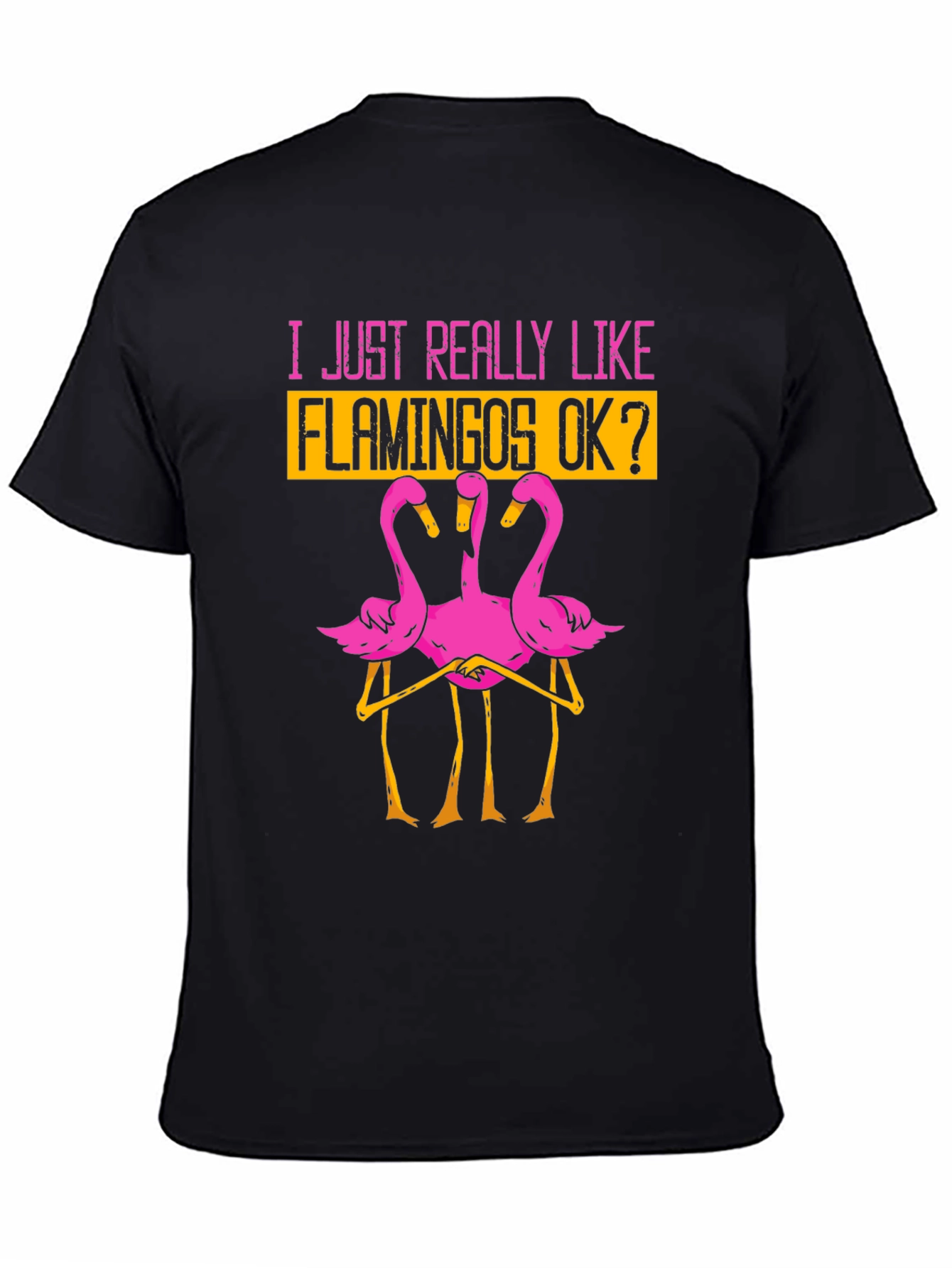 Black Funny Flamingo Graphic T-Shirt - I Just Really Like Flamingos OK? view 4