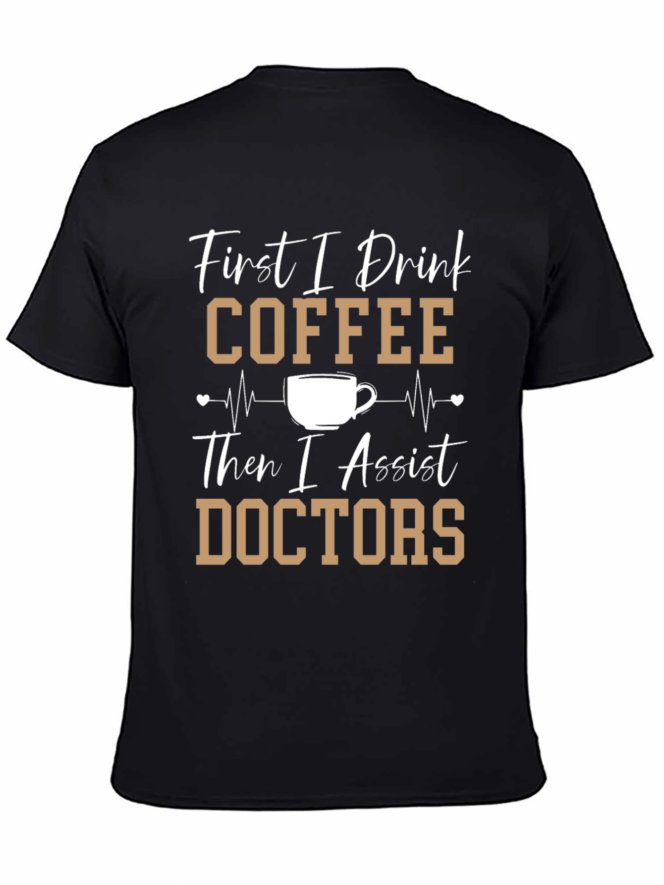 Coffee Then Doctors Graphic T-Shirt - 4