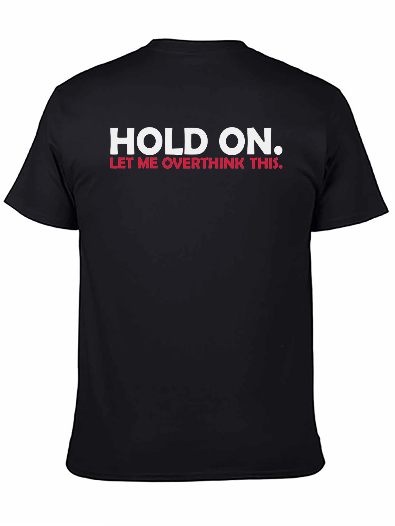 Black Hold On, Let Me Overthink This T-Shirt view 4