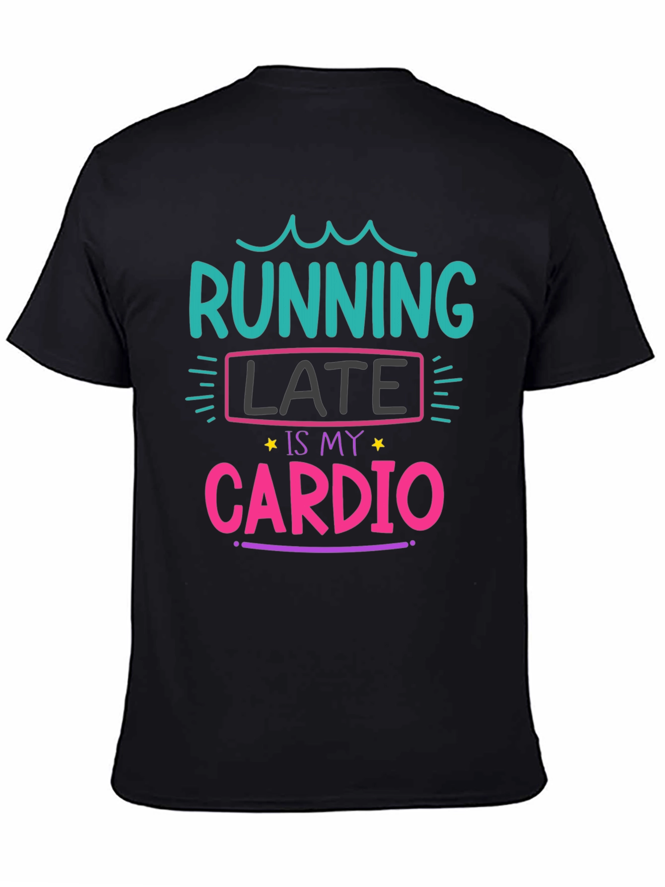 Black Running Late Is My Cardio T-Shirt view 4