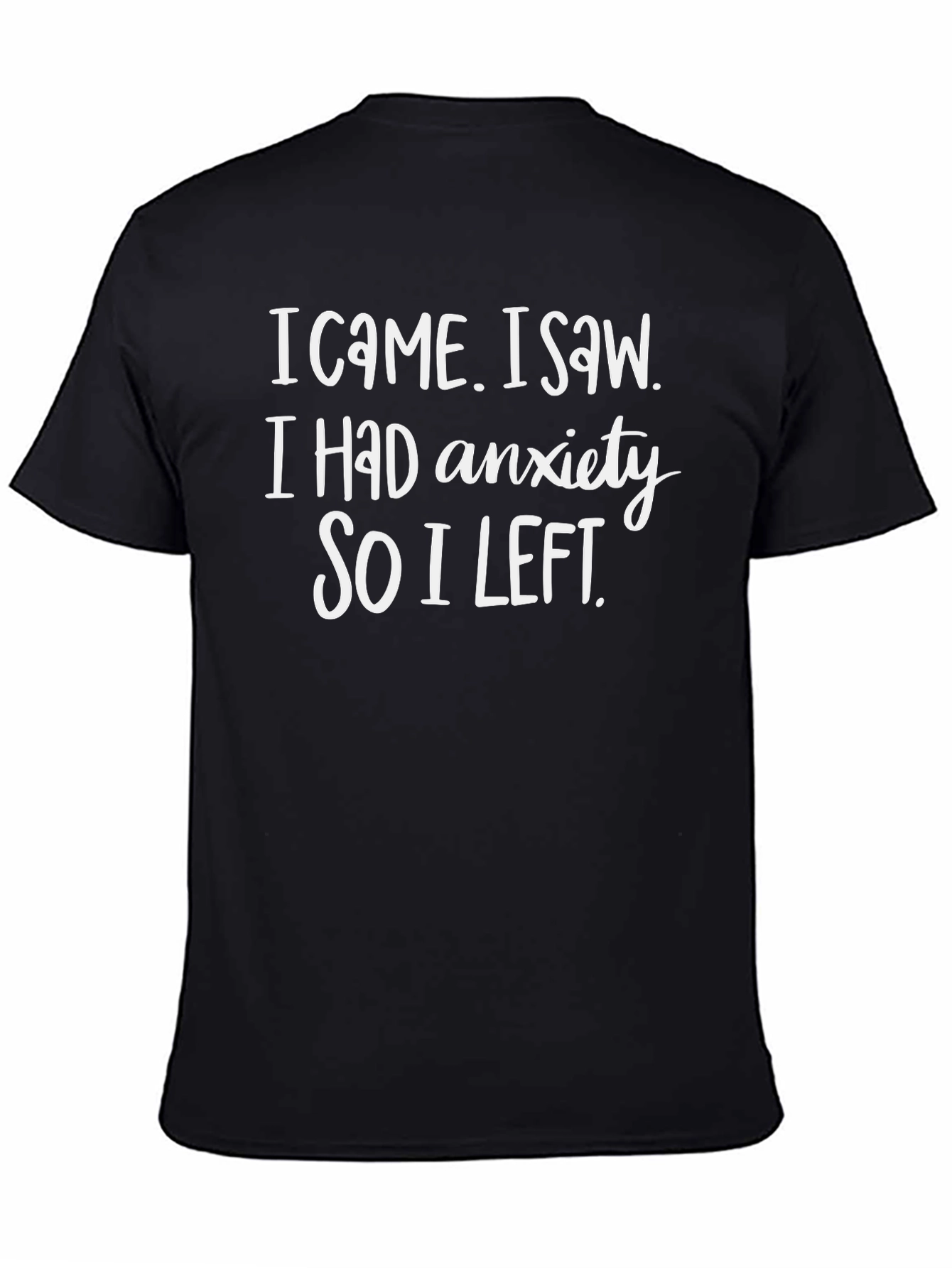 Black Anxiety Tee: I Came I Saw I Left Funny Slogan view 4