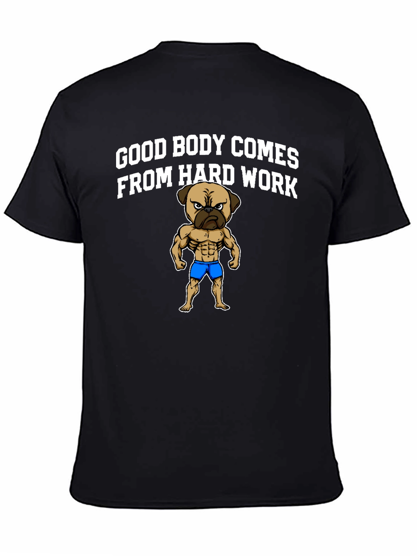 Black Good Body Comes From Hard Work T-Shirt view 4