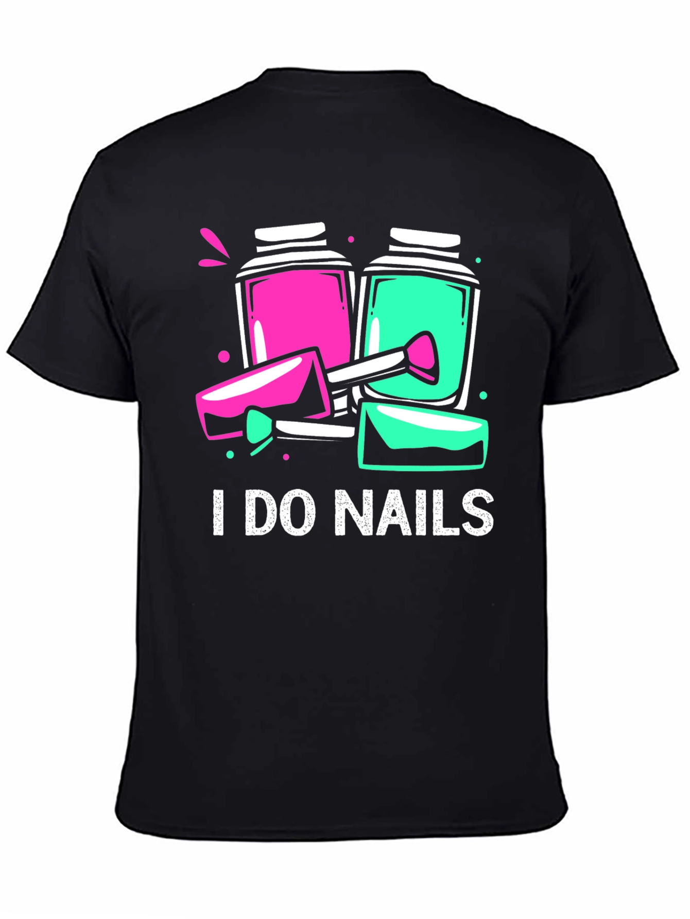 I Do Nails T-Shirt - Manicure Artist - 4