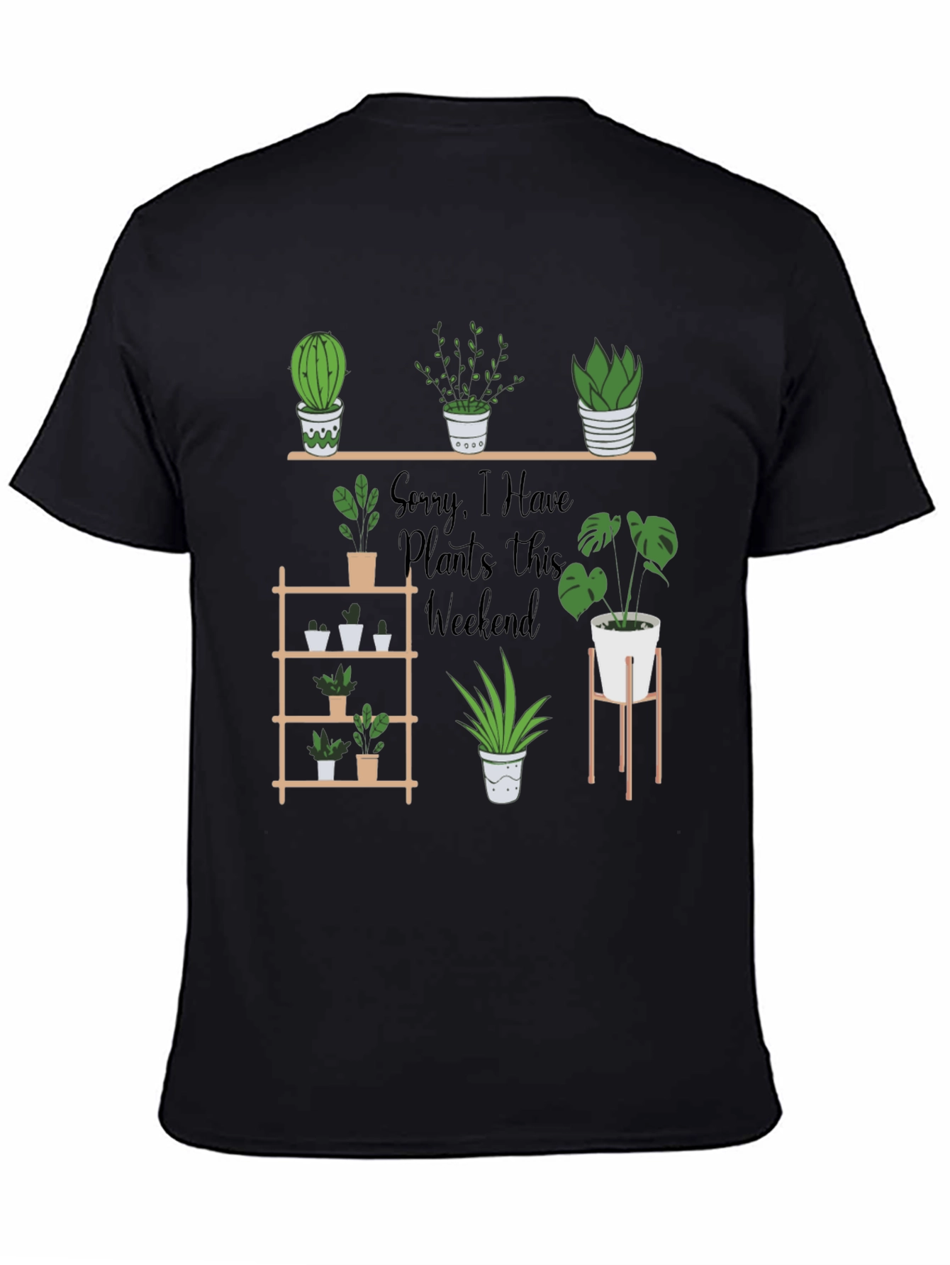 Black Plant Lover T-Shirt - Sorry, I Have Plants Weekend view 4