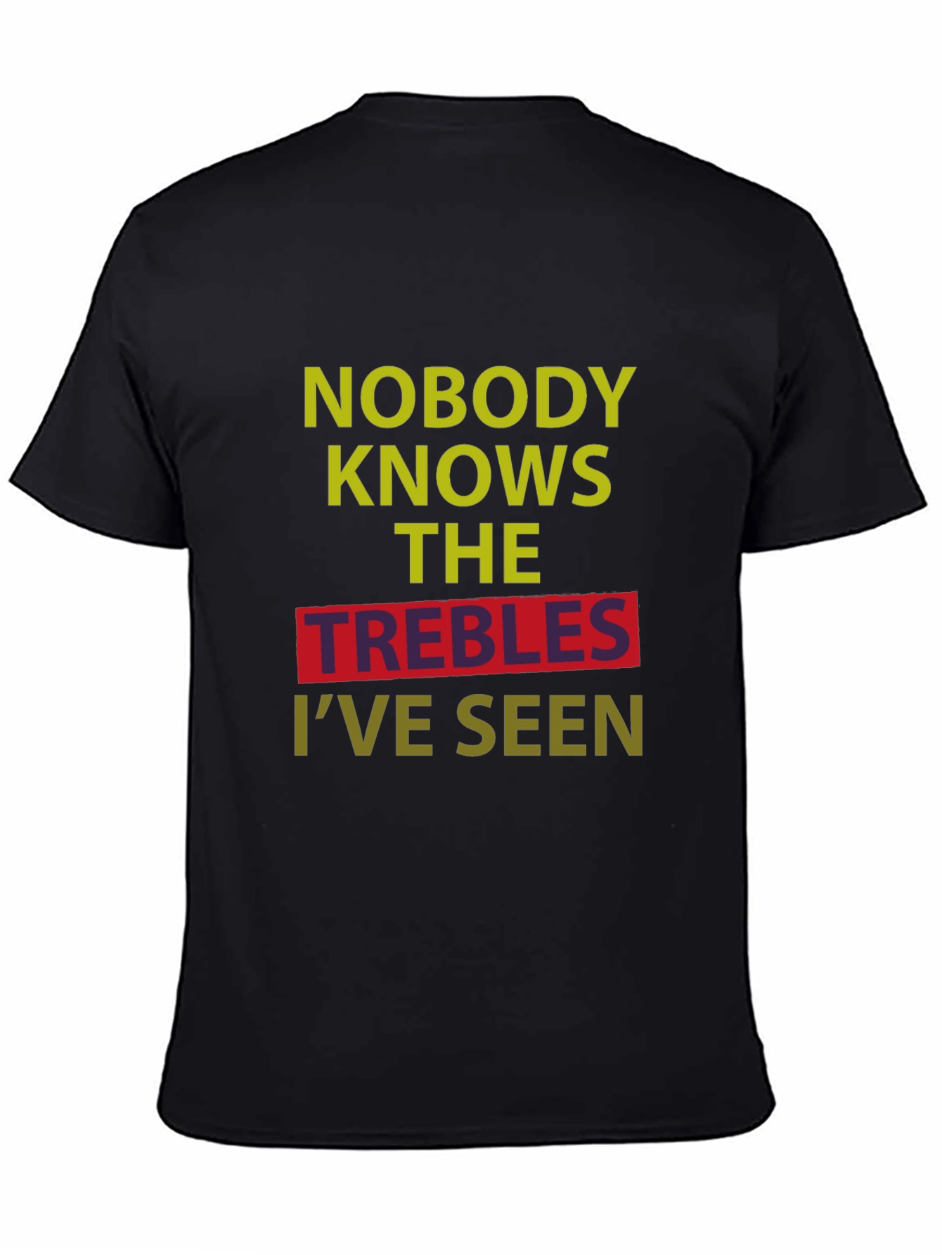 Black Nobody Knows The Trebles I've Seen T-Shirt view 4