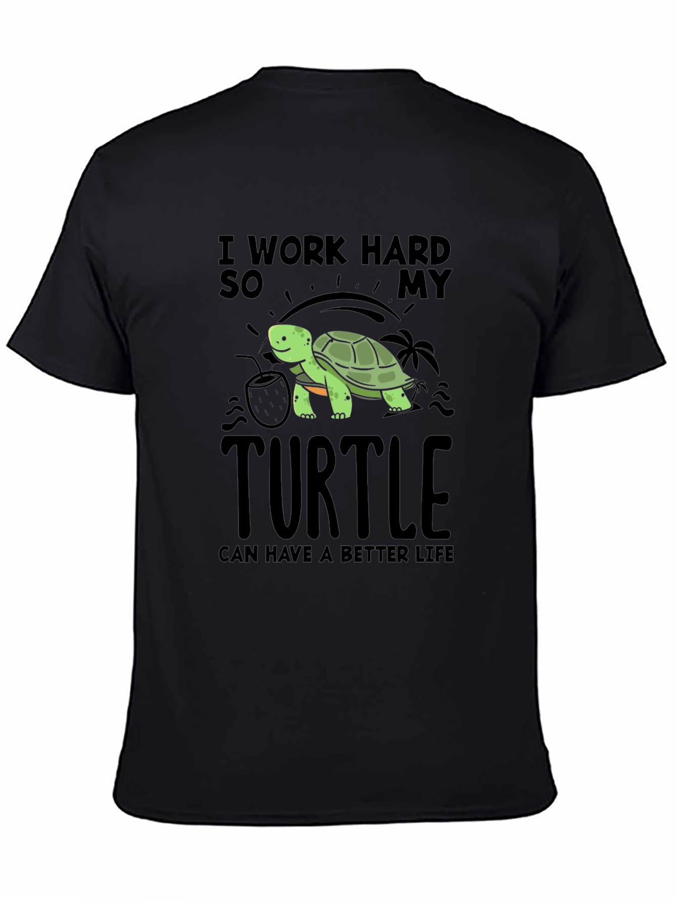 Black I Work Hard So My Turtle Can Have a Better Life T-Shirt view 4