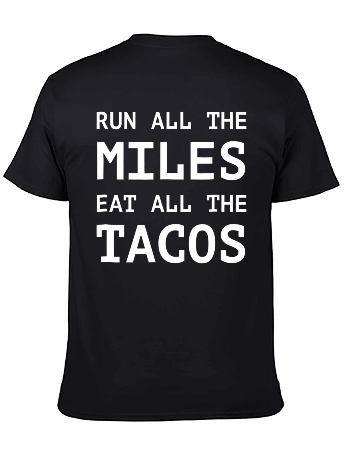 Black Run All The Miles Eat All The Tacos T-Shirt view 4
