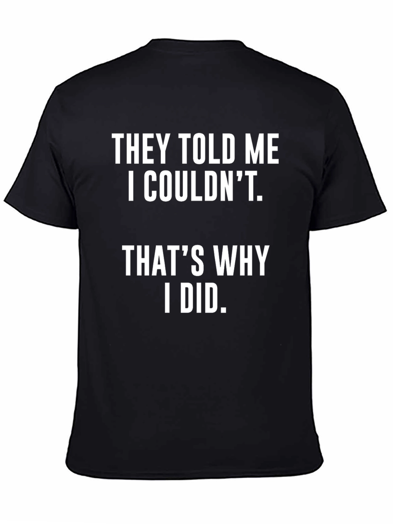 Black Motivational T-Shirt: They Told Me I Couldn't view 4