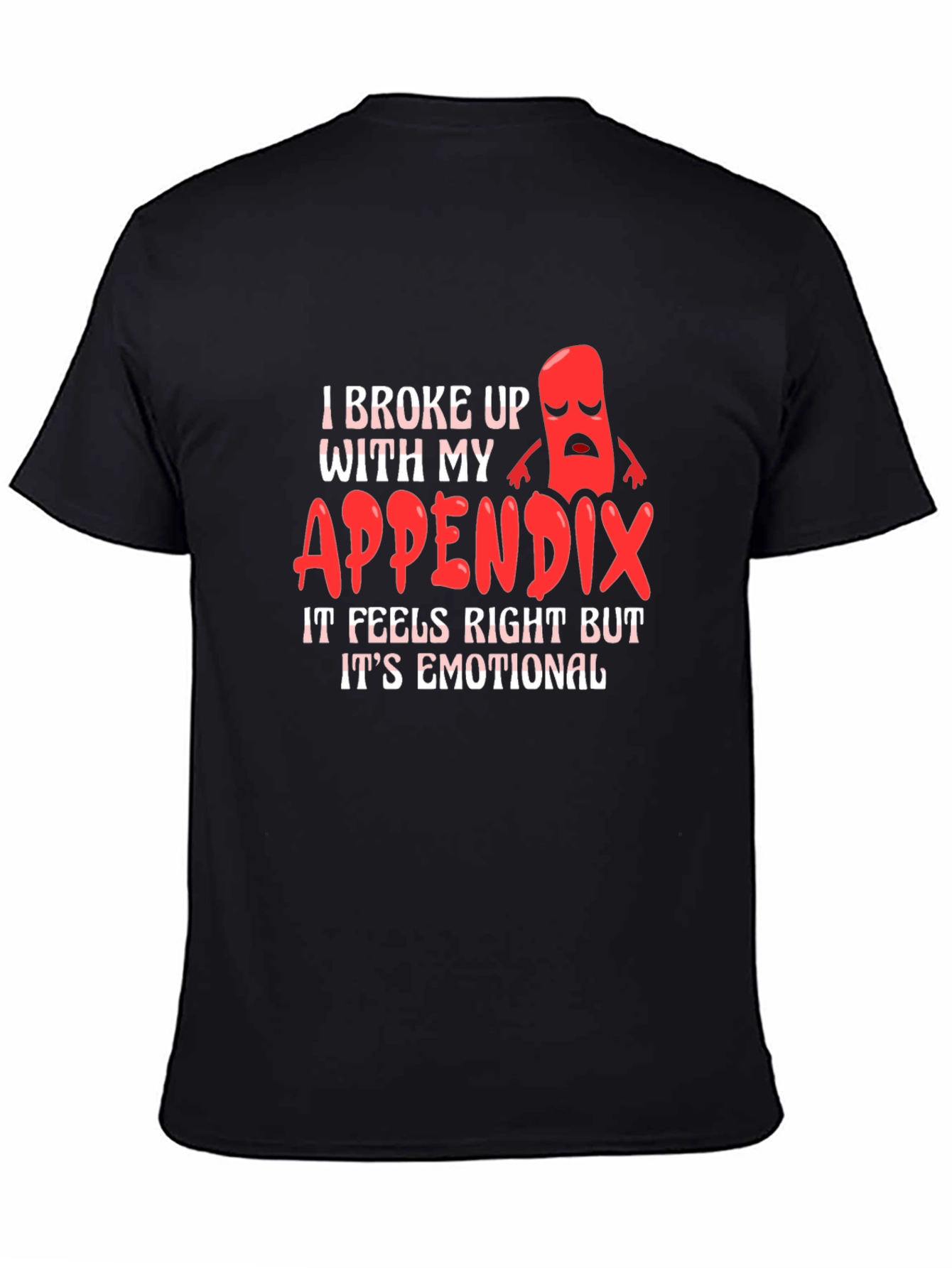 Black Funny Appendectomy T-Shirt - I Broke Up With My Appendix view 4
