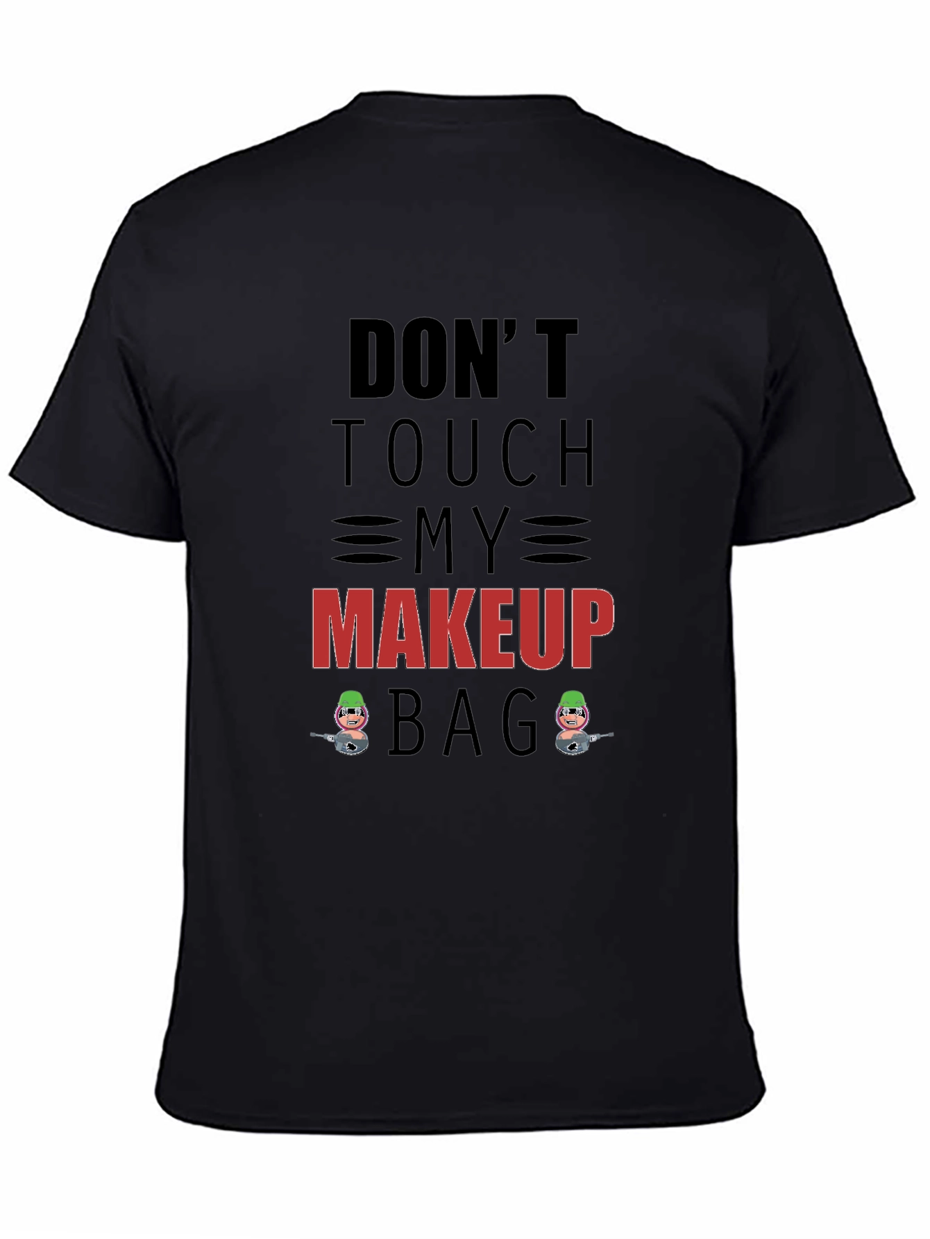 Black Don't Touch My Makeup Bag Graphic T-Shirt view 4